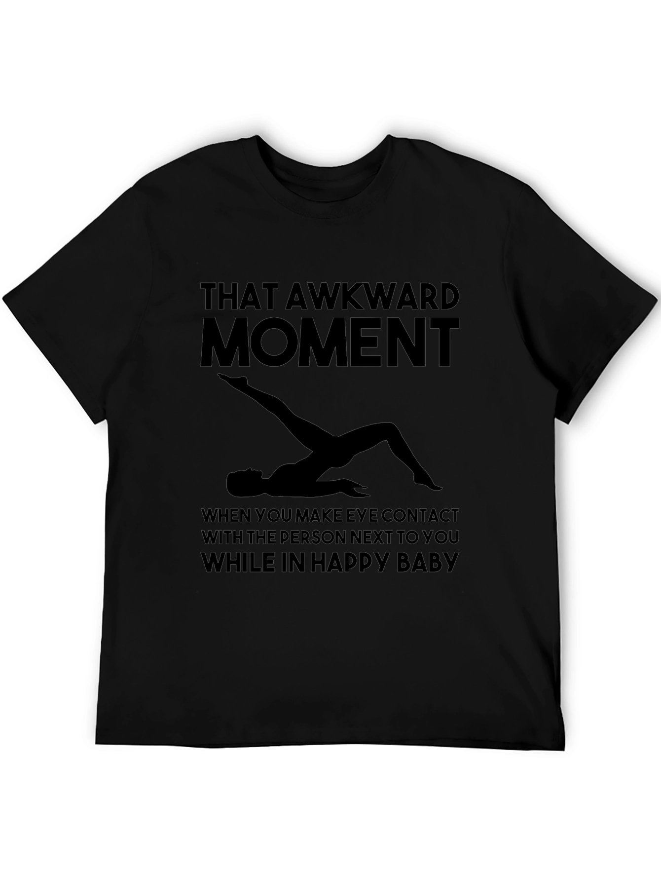 Awkward Moment Yoga T-Shirt - Happy Baby Pose Tee