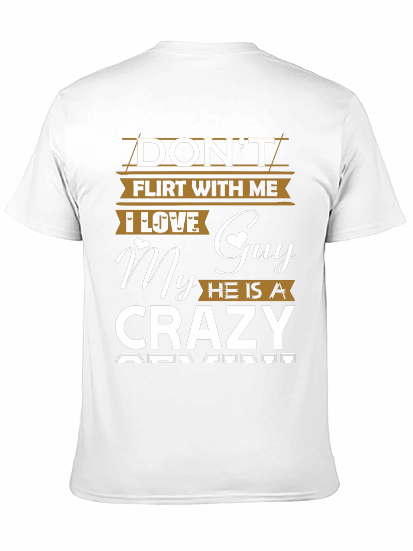 Dont Flirt With Me Crazy Guy T-Shirt