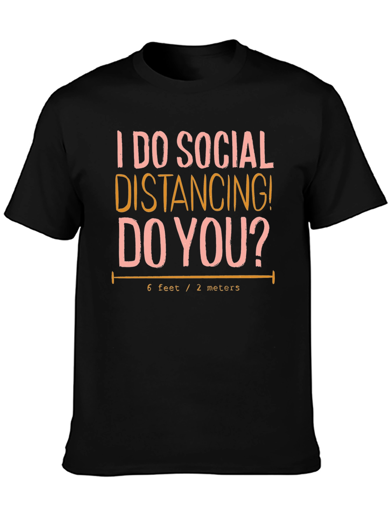 Social Distancing T-Shirt: 6 Feet/2 Meters Novelty Tee