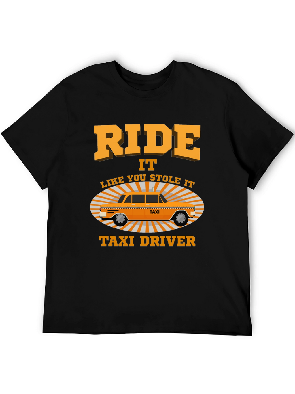 Ride Like You Stole It Taxi Driver T-Shirt
