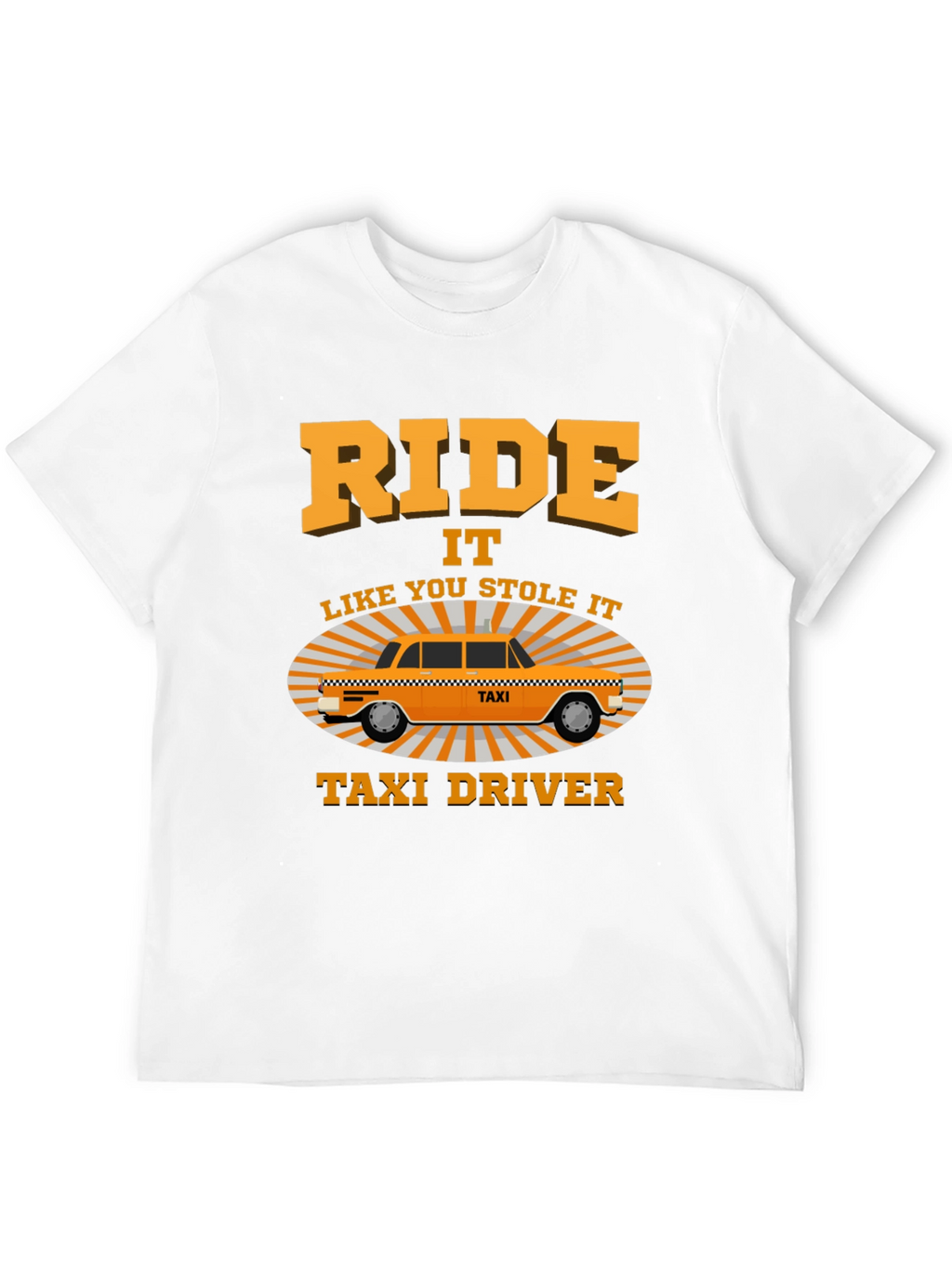 Ride Like You Stole It Taxi Driver T-Shirt