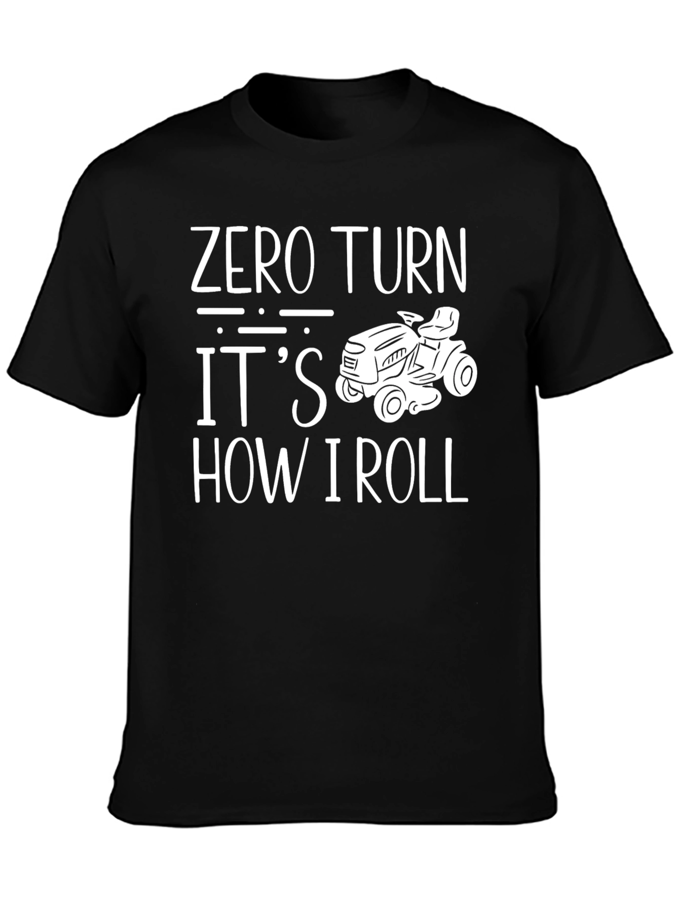 Zero Turn Its How I Roll T-Shirt