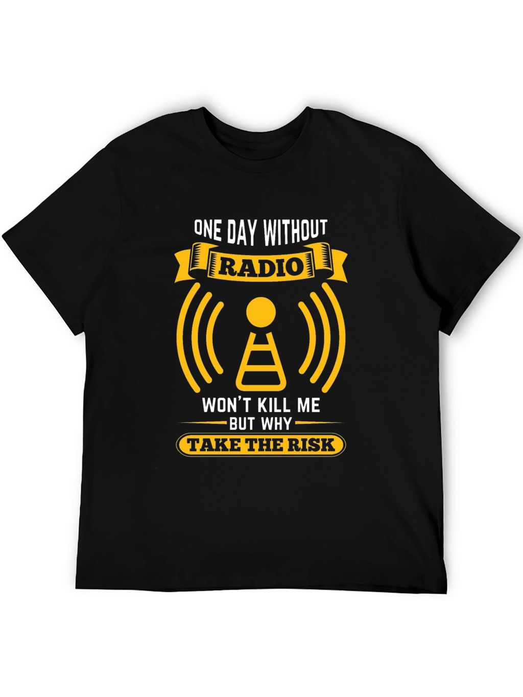 Radio T-Shirt: One Day Without Radio Graphic Tee