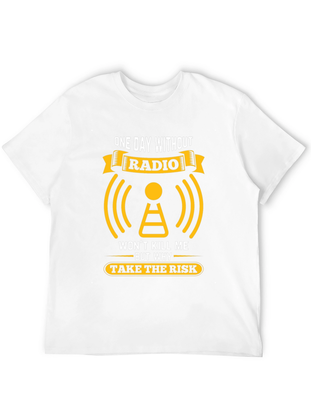 Radio T-Shirt: One Day Without Radio Graphic Tee