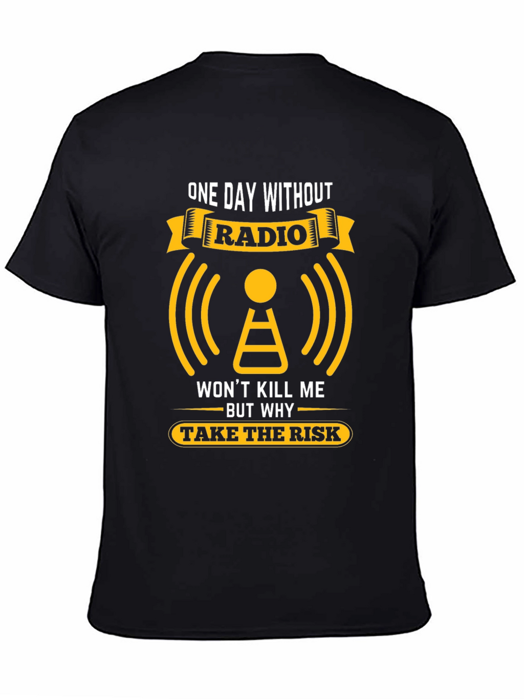 Radio T-Shirt: One Day Without Radio Graphic Tee