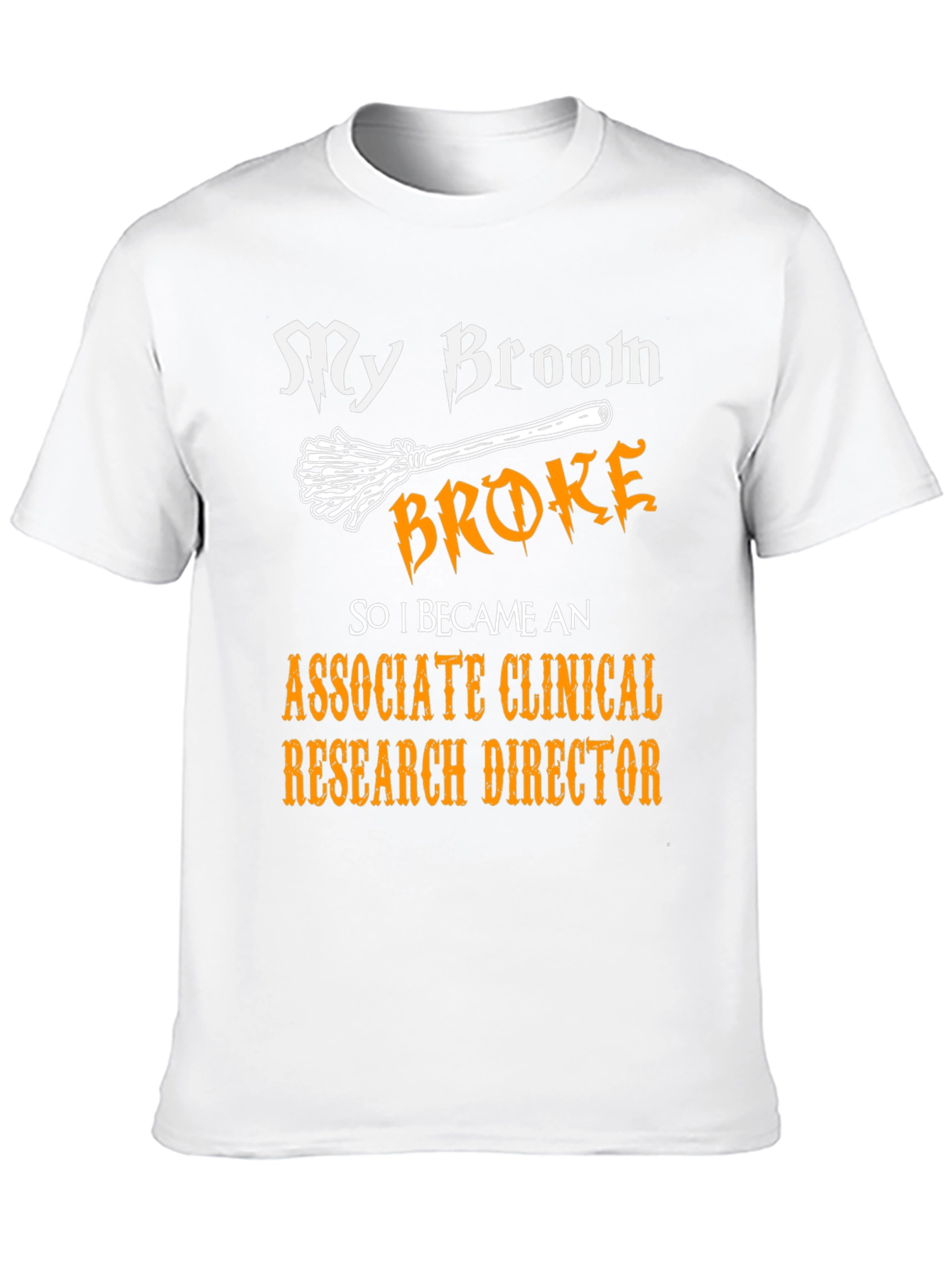 Broom Broke Associate Clinical Research Director T-Shirt