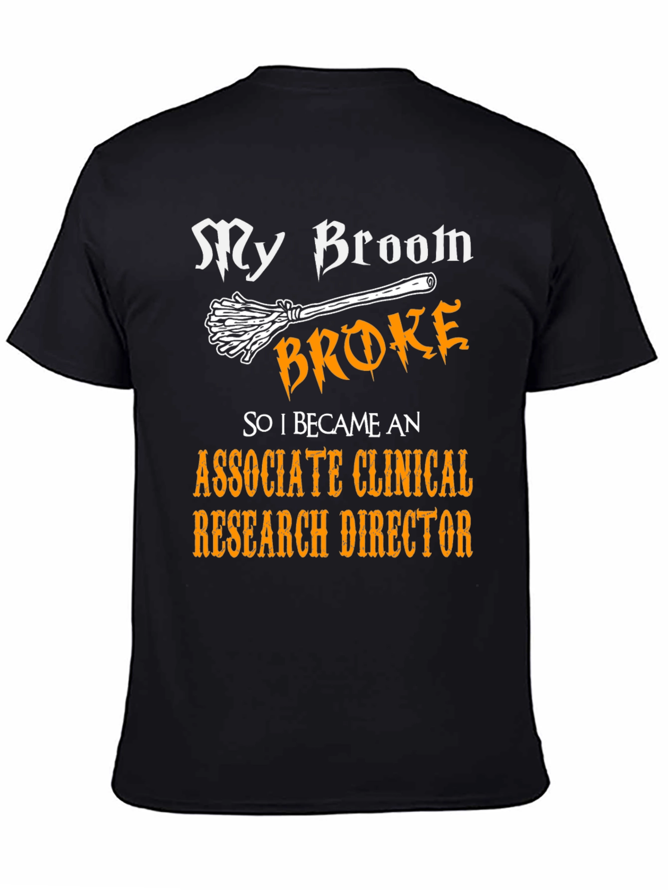 Broom Broke Associate Clinical Research Director T-Shirt