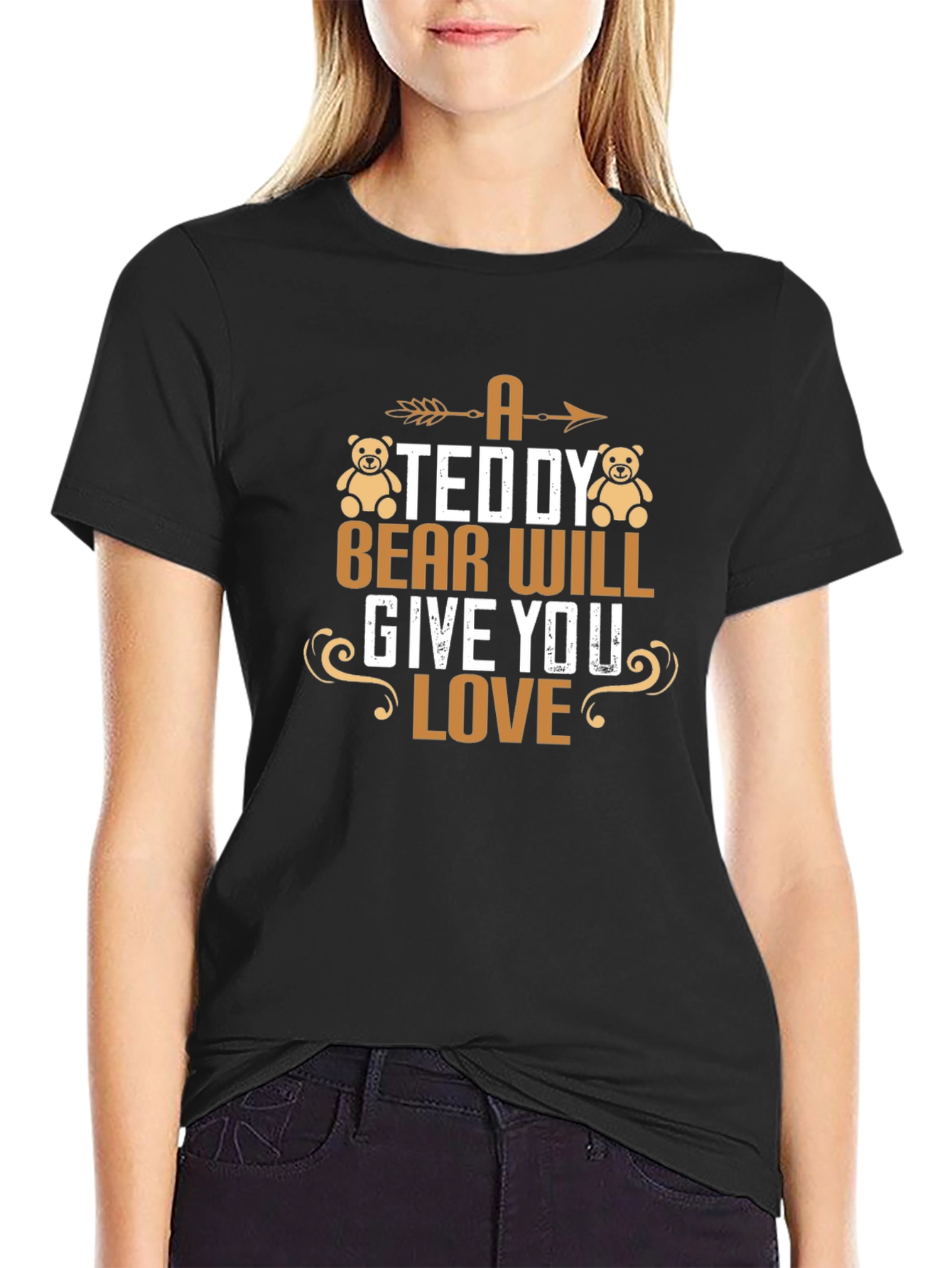 A Teddy Bear Will Give You Love T-Shirt