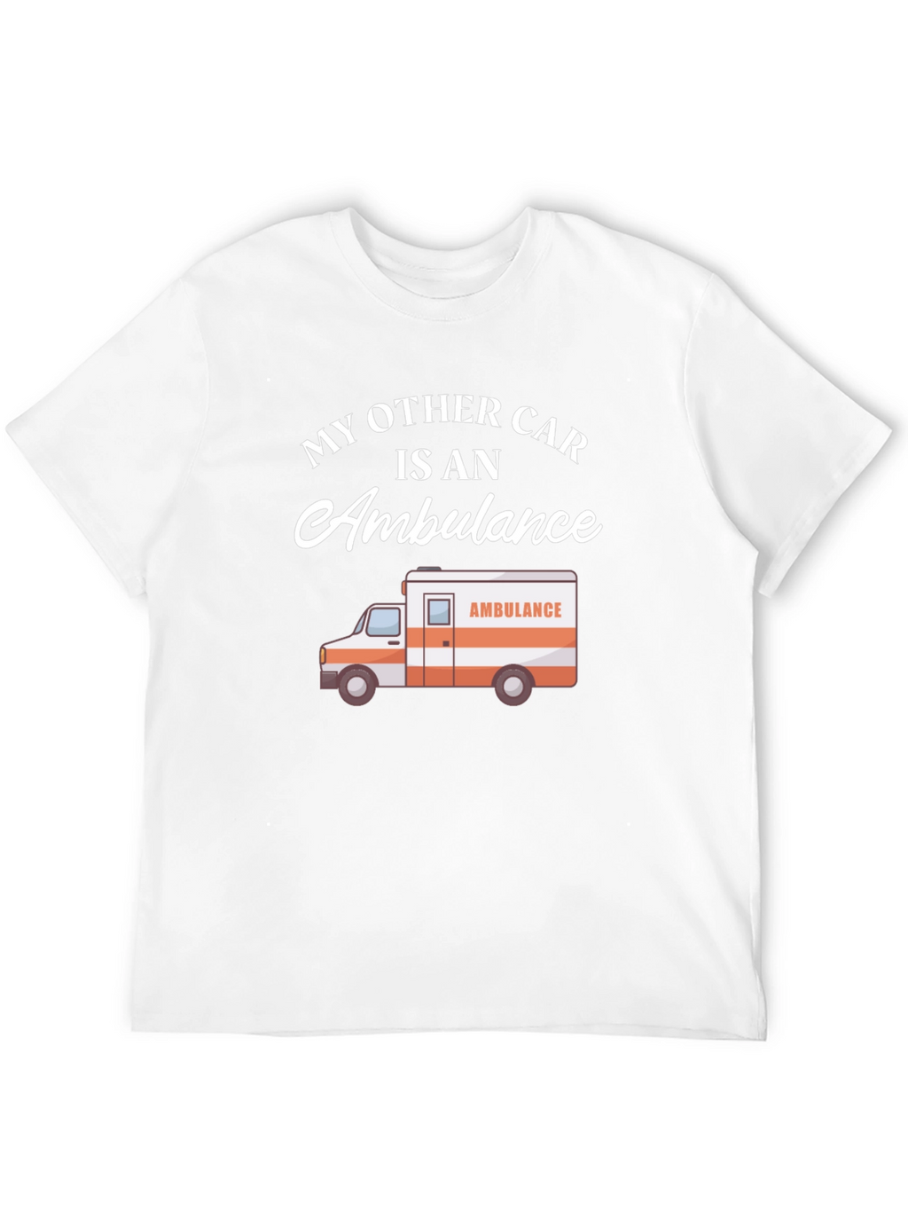 My Other Car Is An Ambulance T-Shirt