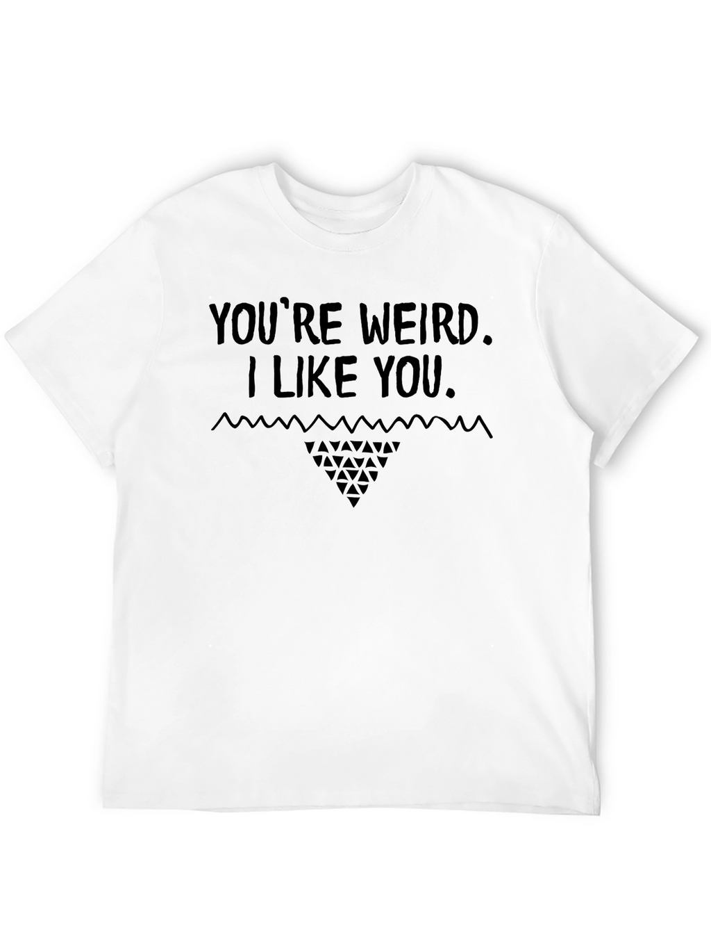 Youre Weird I Like You Graphic Tee - Black