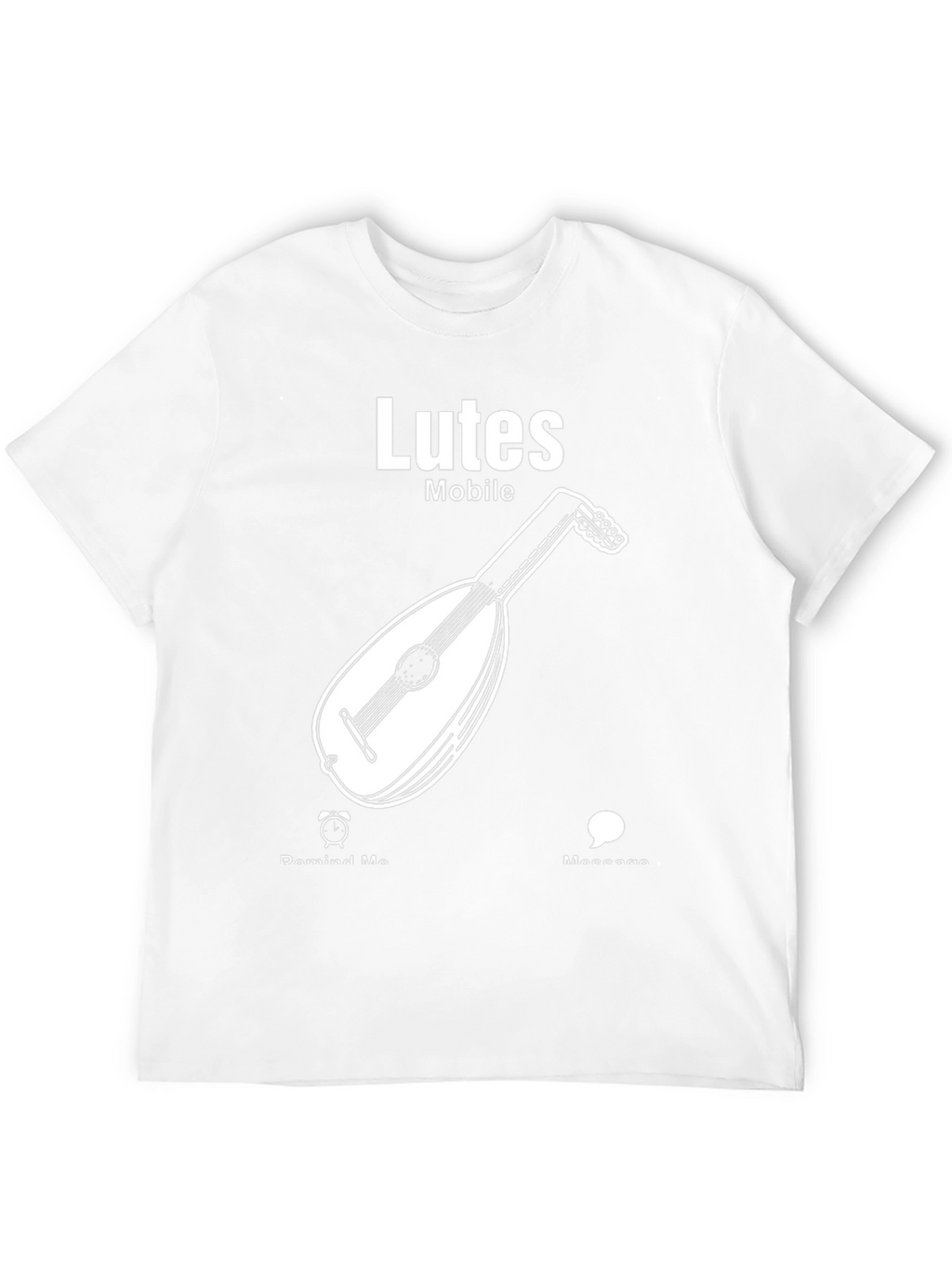 Lutes Mobile T-Shirt - Musician Humor Tee