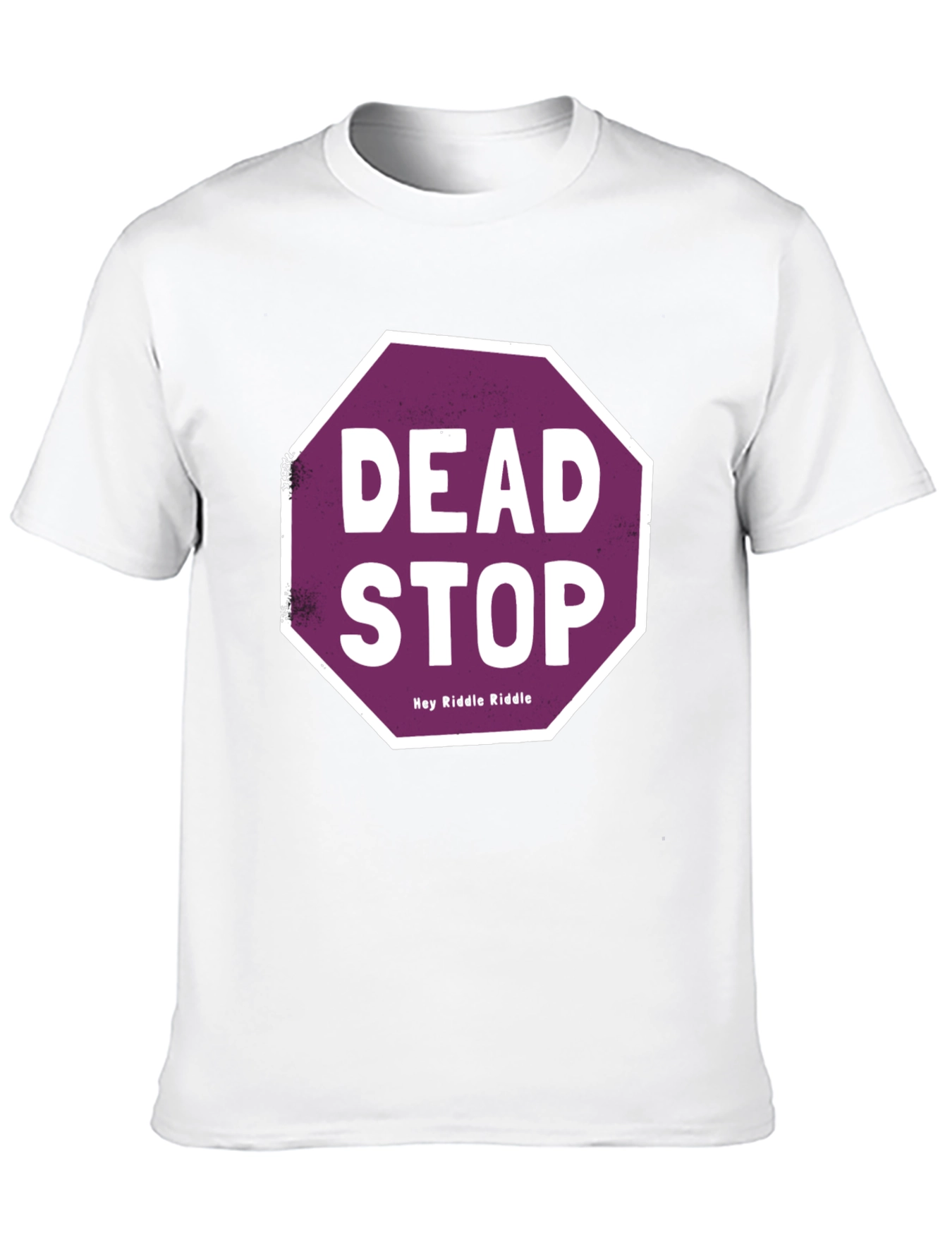 Dead Stop Hey Riddle Riddle T-Shirt