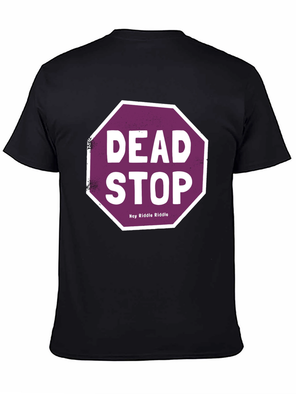 Dead Stop Hey Riddle Riddle T-Shirt