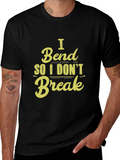 I Bend So I Dont Break - Graphic T-Shirt