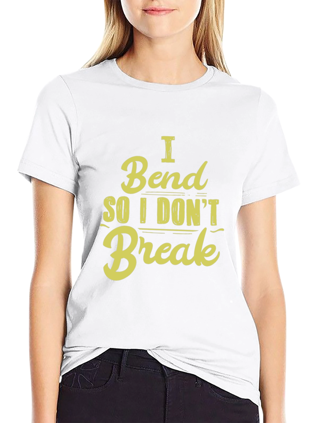 I Bend So I Dont Break - Graphic T-Shirt
