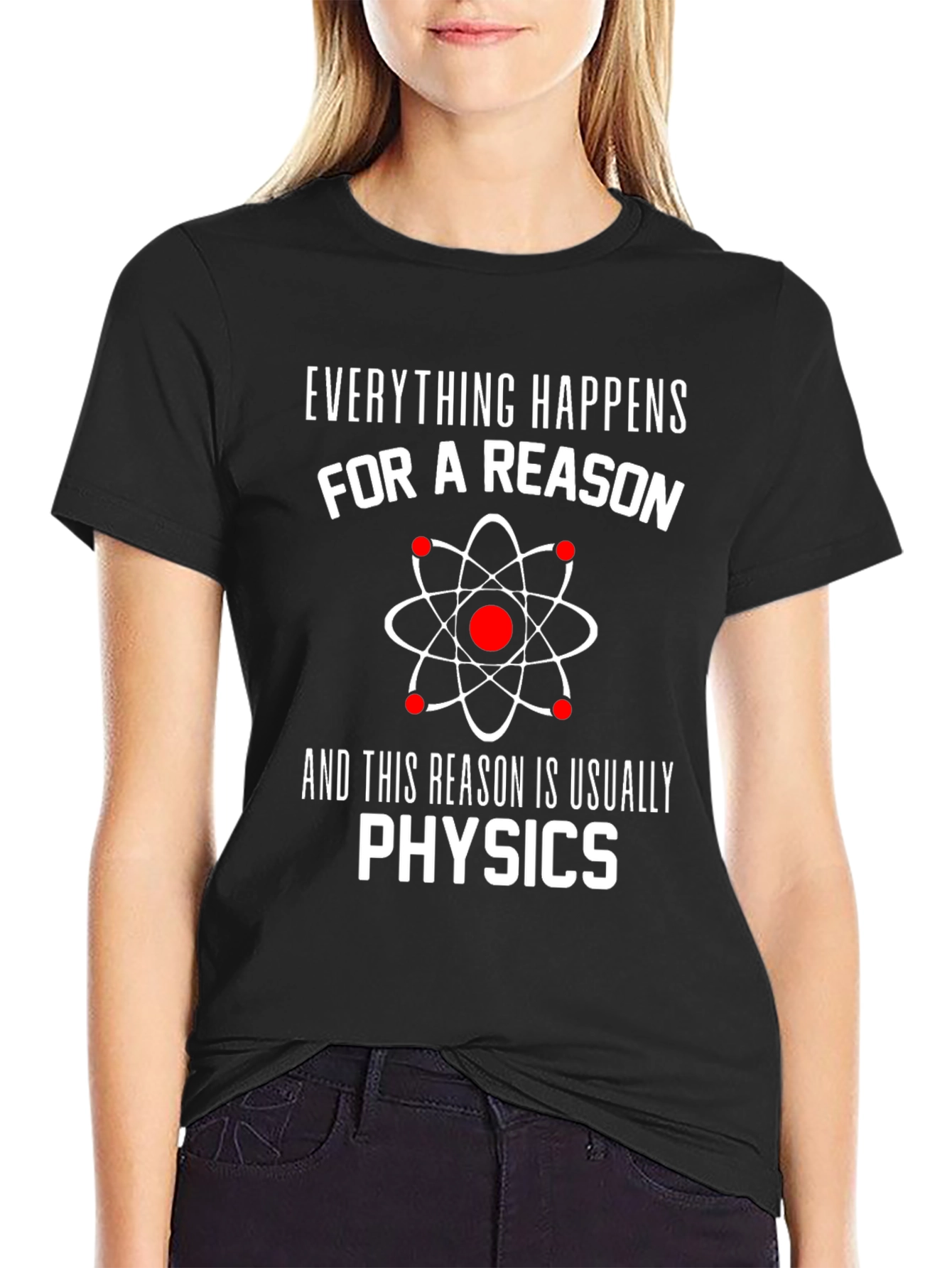 Everything Happens For A Reason Physics T-Shirt
