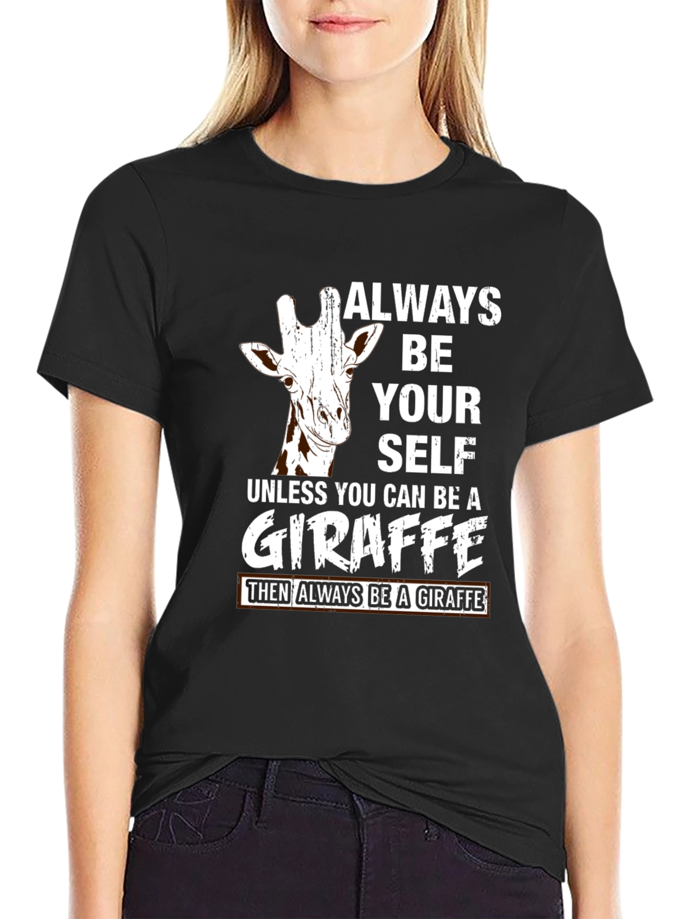 Always Be Yourself Unless You Can Be a Giraffe T-Shirt