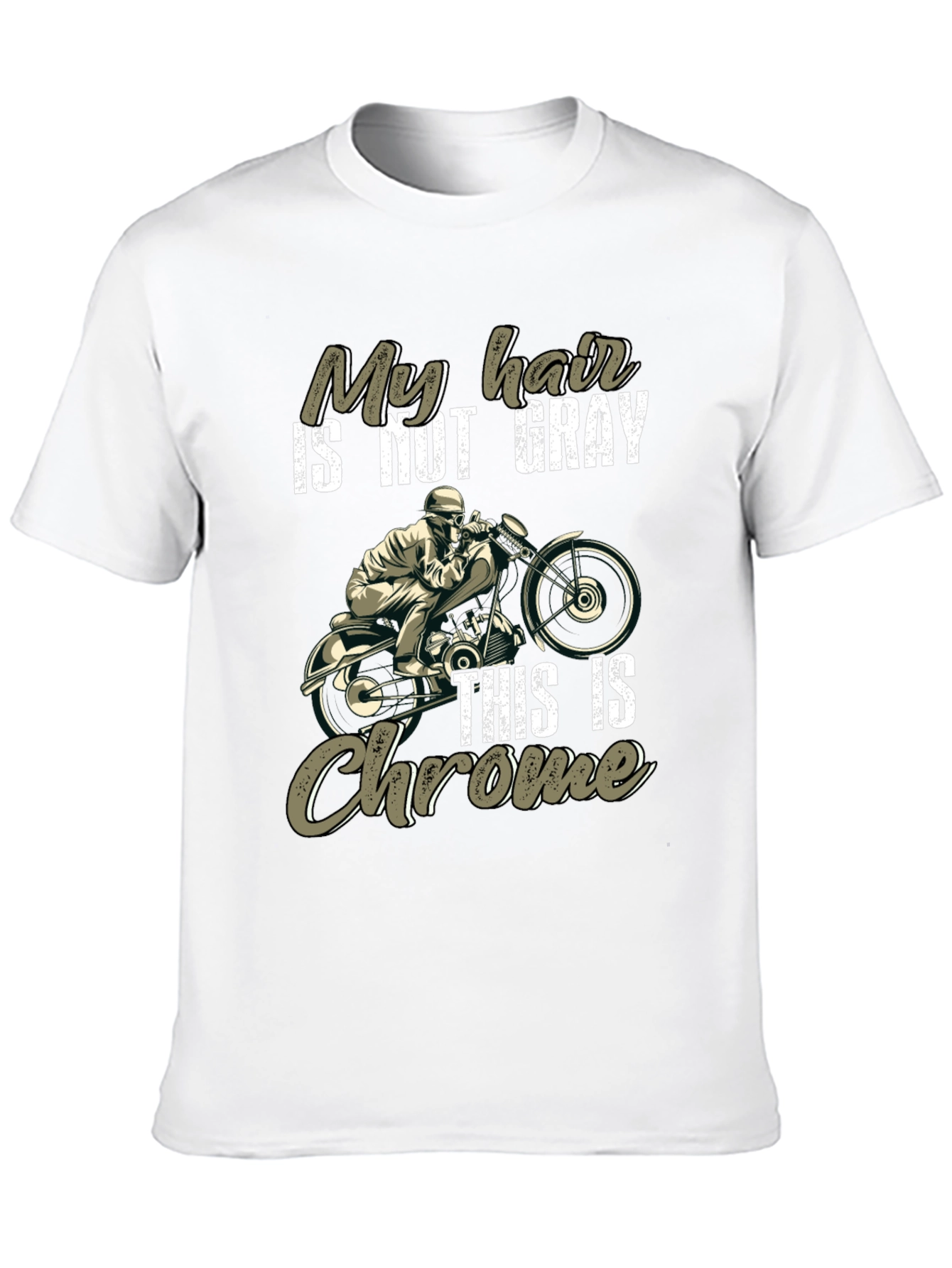 My Hair is Not Gray This Is Chrome T-Shirt