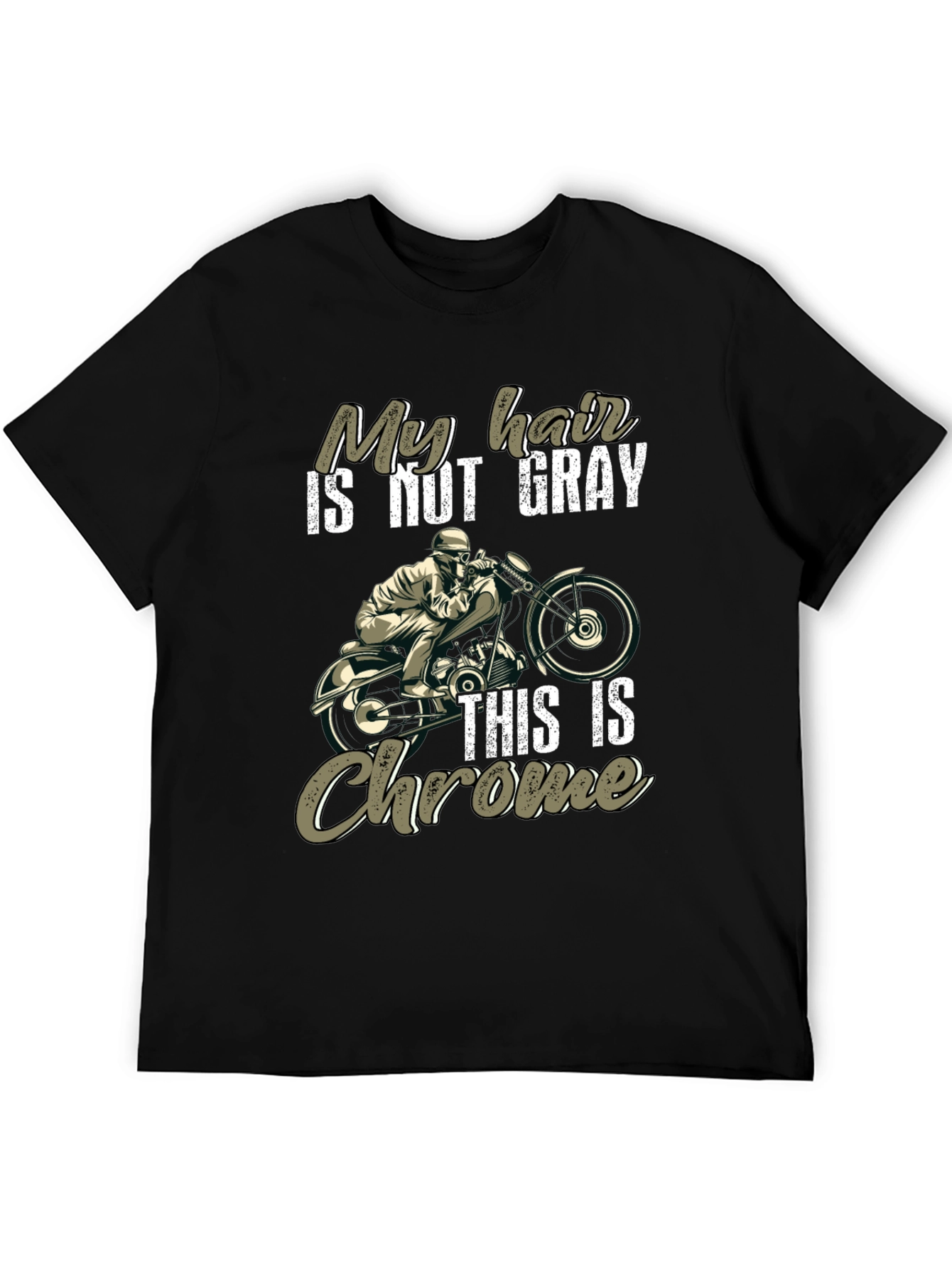 My Hair is Not Gray This Is Chrome T-Shirt