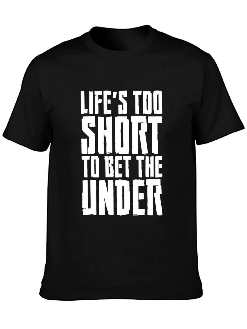 Lifes Too Short Funny Graphic Tee