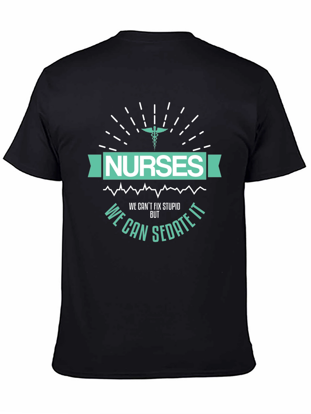 Funny Nurse T-Shirt - We Can Sedate It!