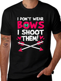 I Dont Wear Bows I Shoot Them! Black T-Shirt