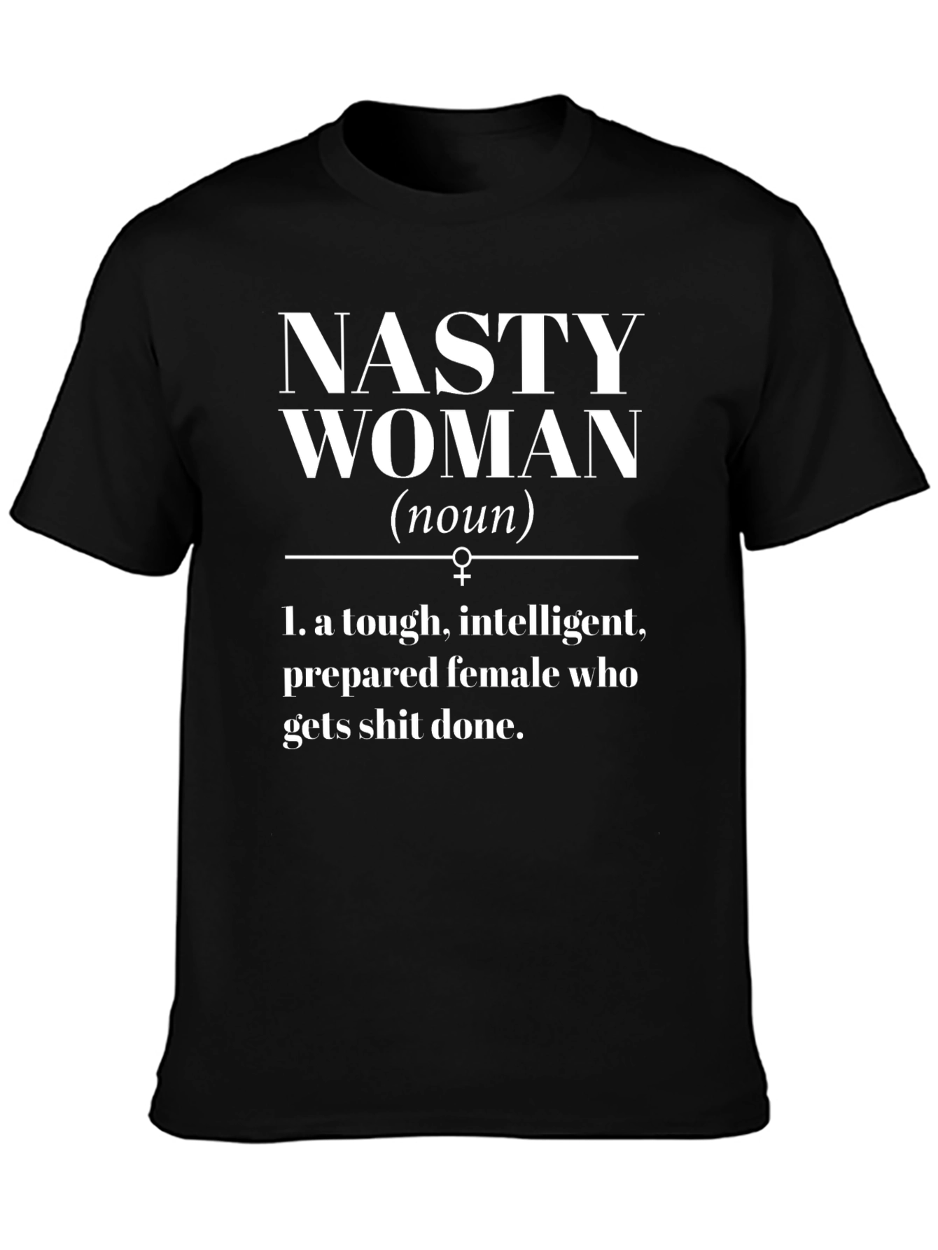 Nasty Woman Graphic Tee - Empowering Feminist Shirt