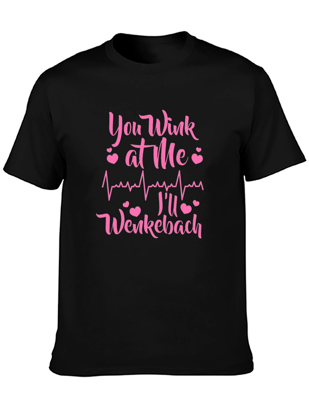 You Wink at Me Ill Wenckebach Black T-Shirt