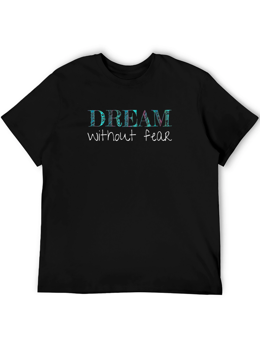 Dream Without Fear Black T-Shirt