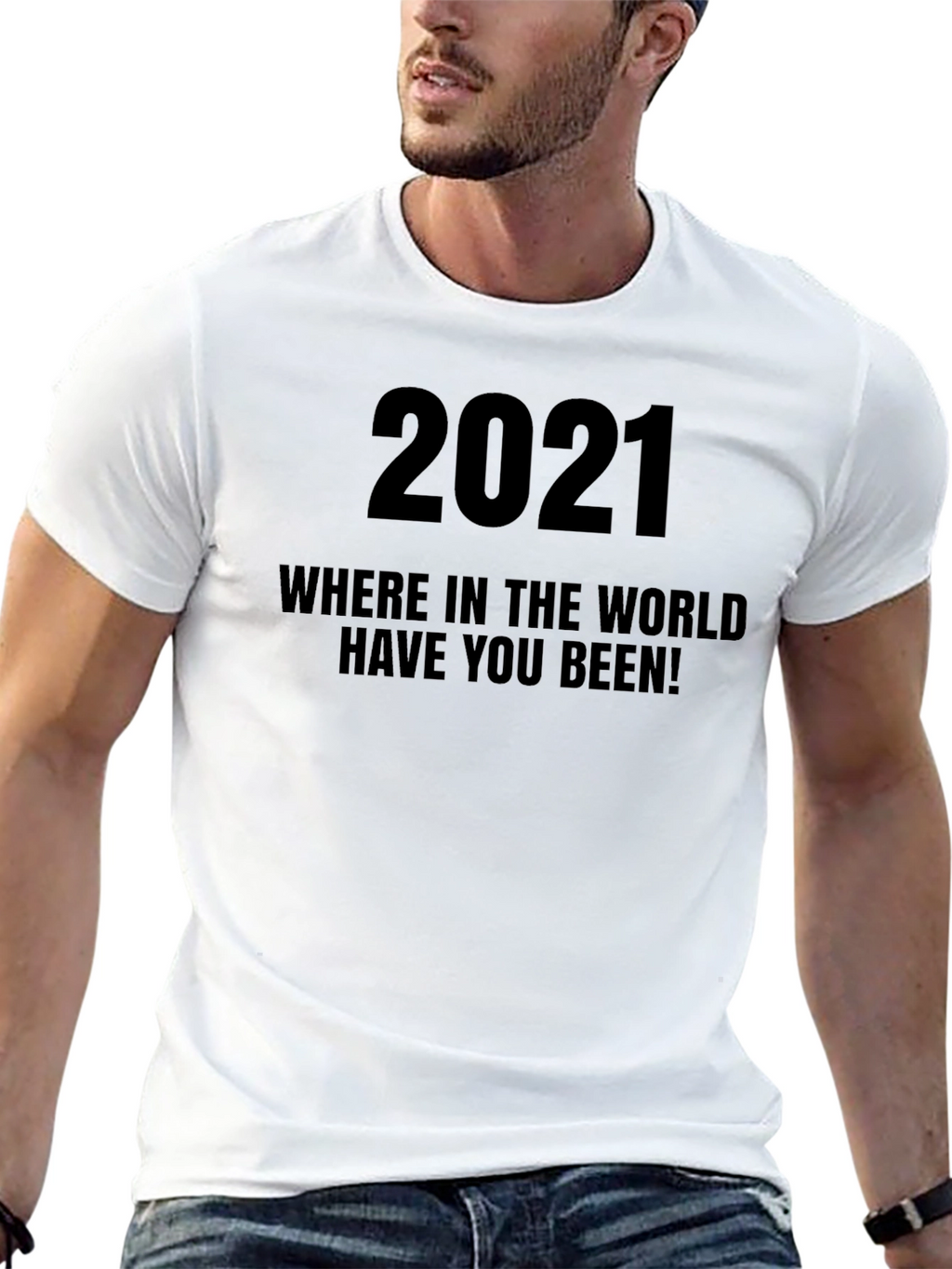 2021 Where Have You Been T-Shirt