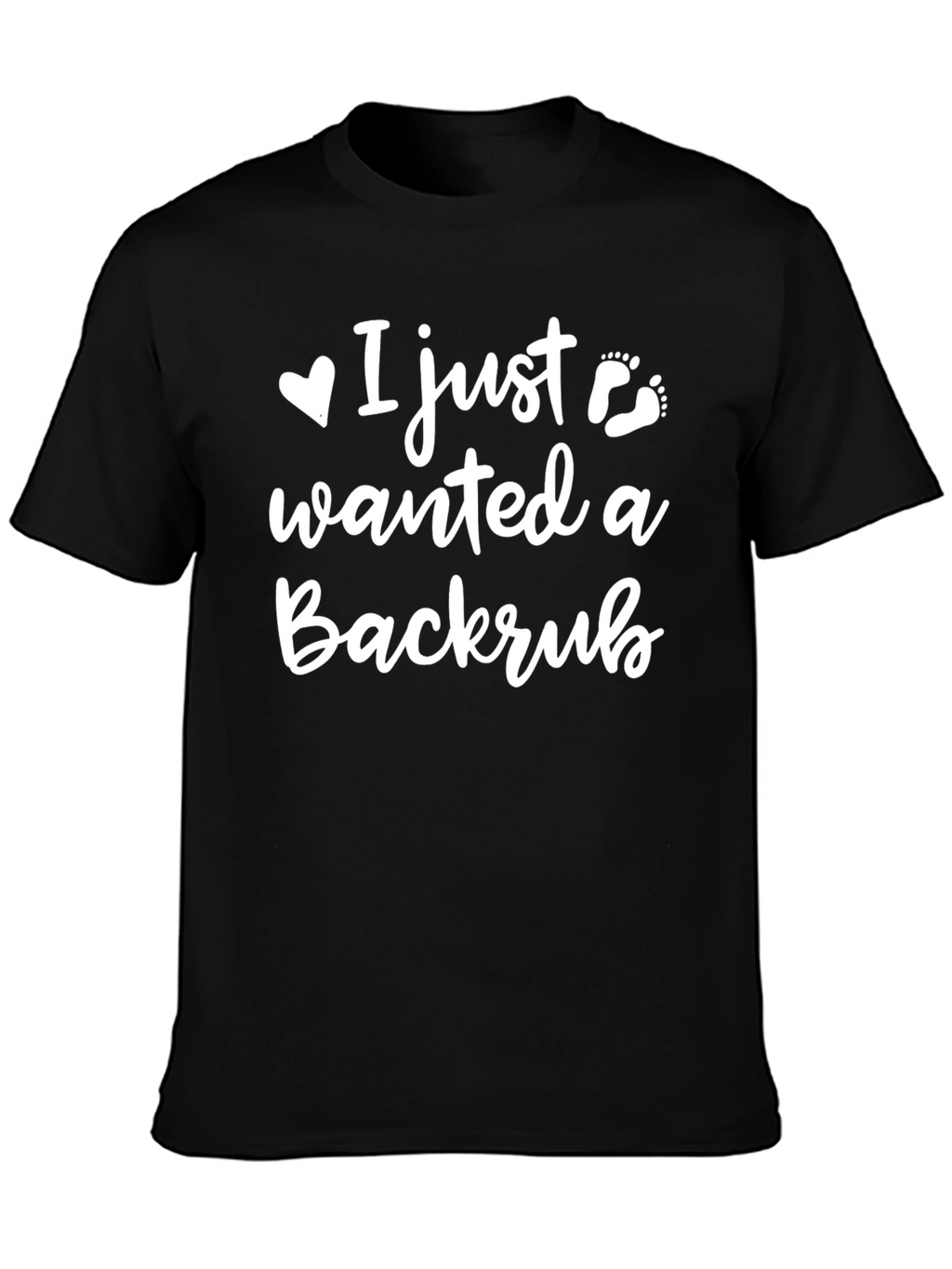 I Just Wanted A Backrub - Funny T-Shirt