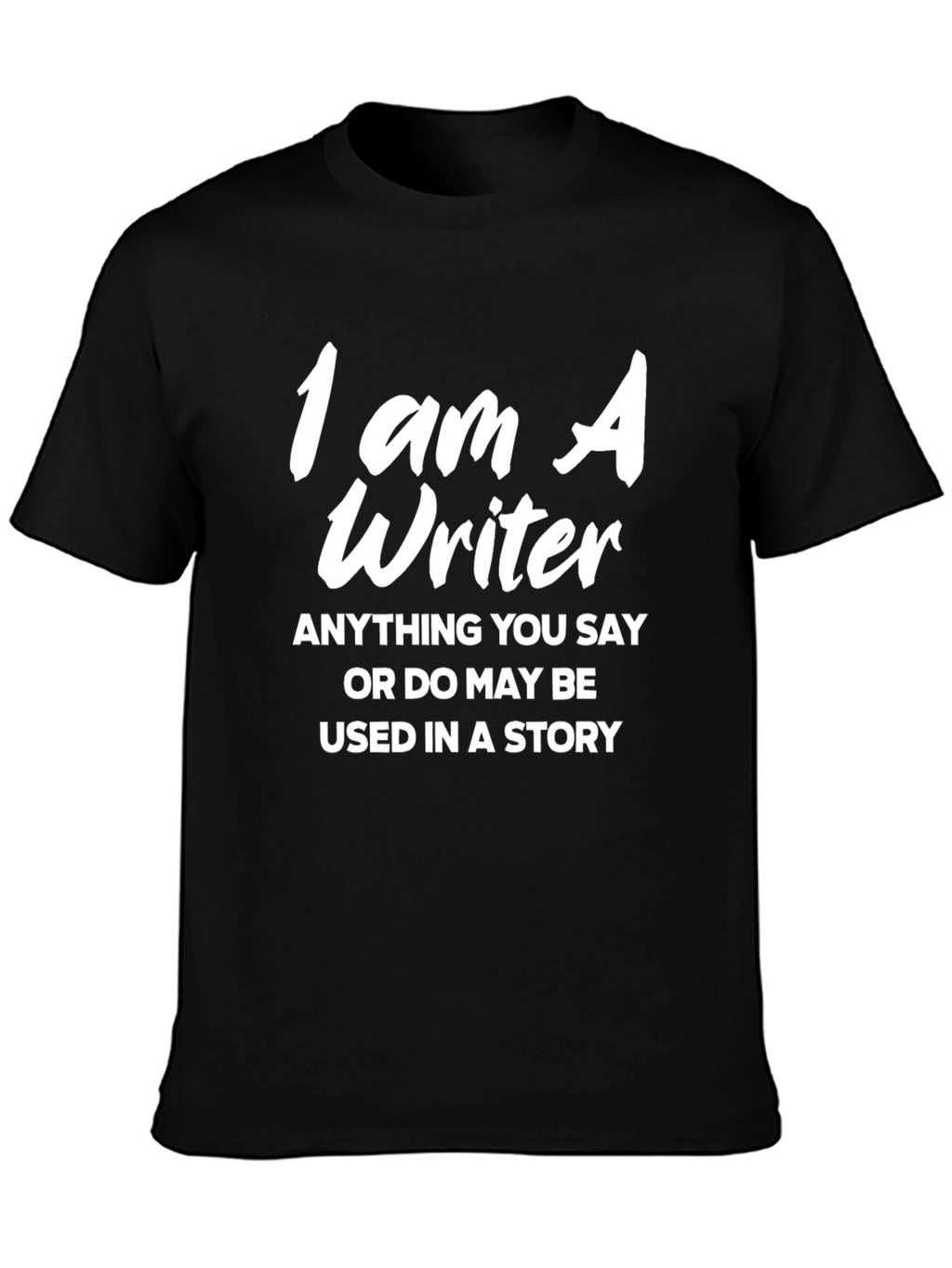 I Am A Writer T-Shirt - Funny Writer Gift