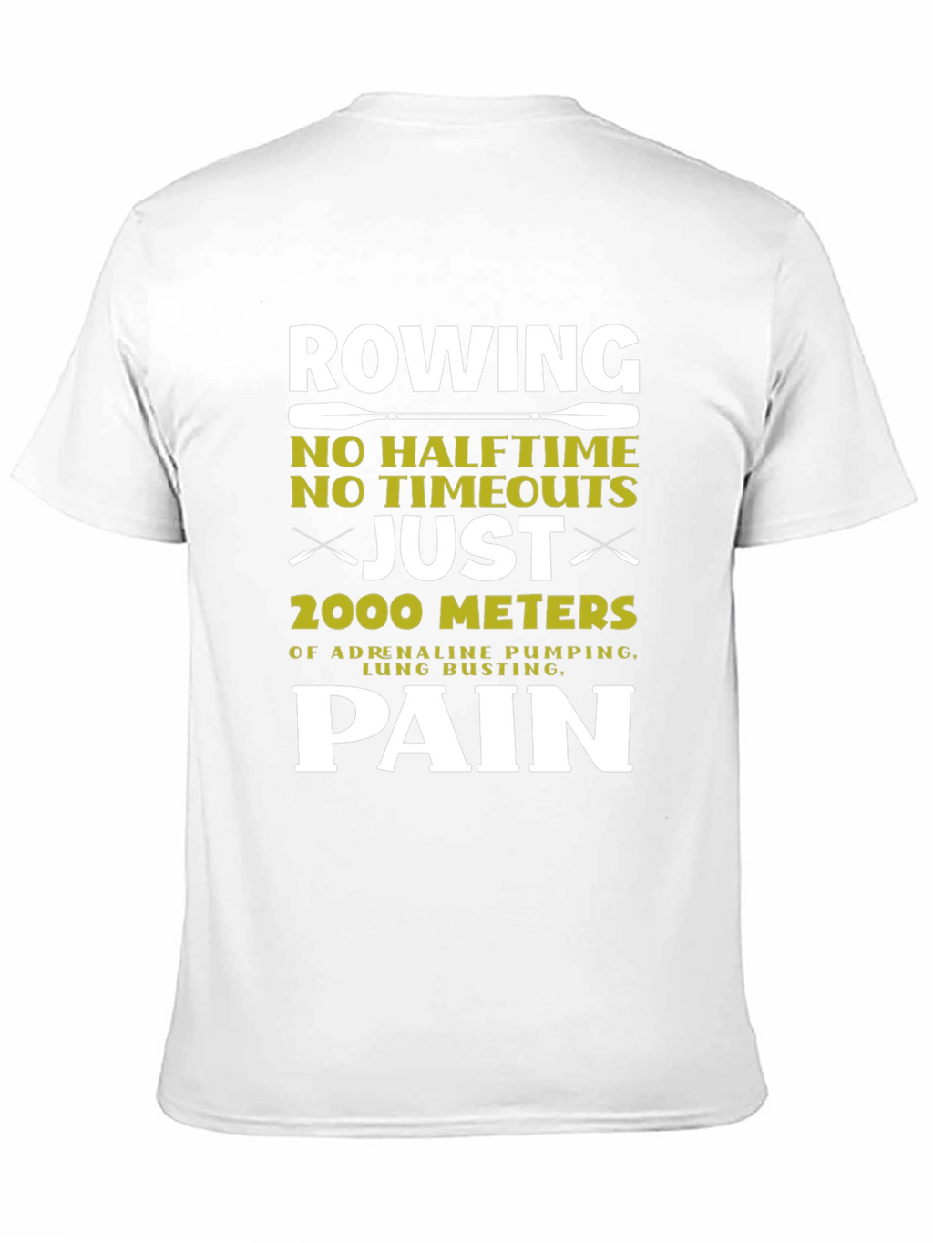 Rowing Pain T-Shirt: 2000 Meters No Halftime