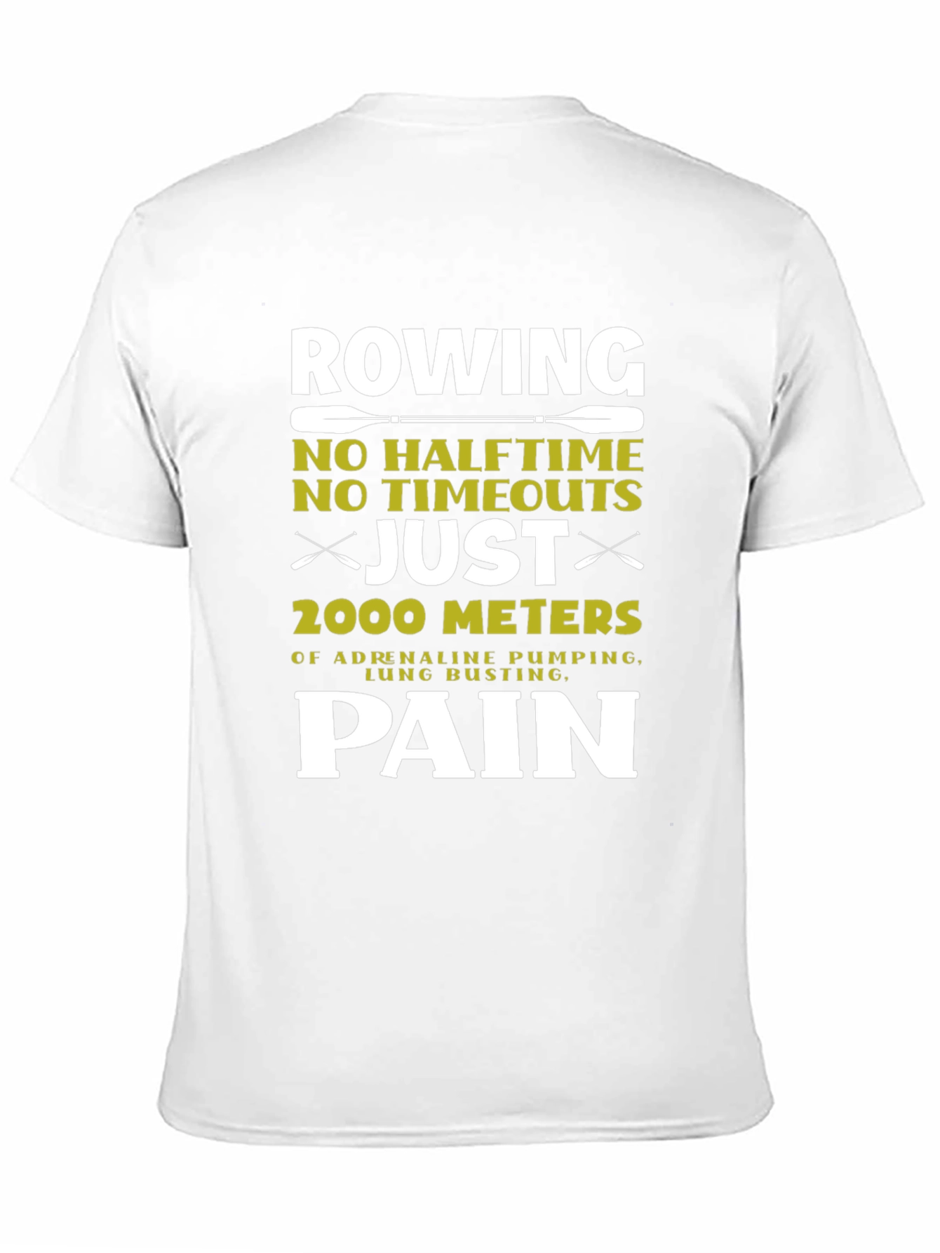 Rowing Pain T-Shirt: 2000 Meters No Halftime