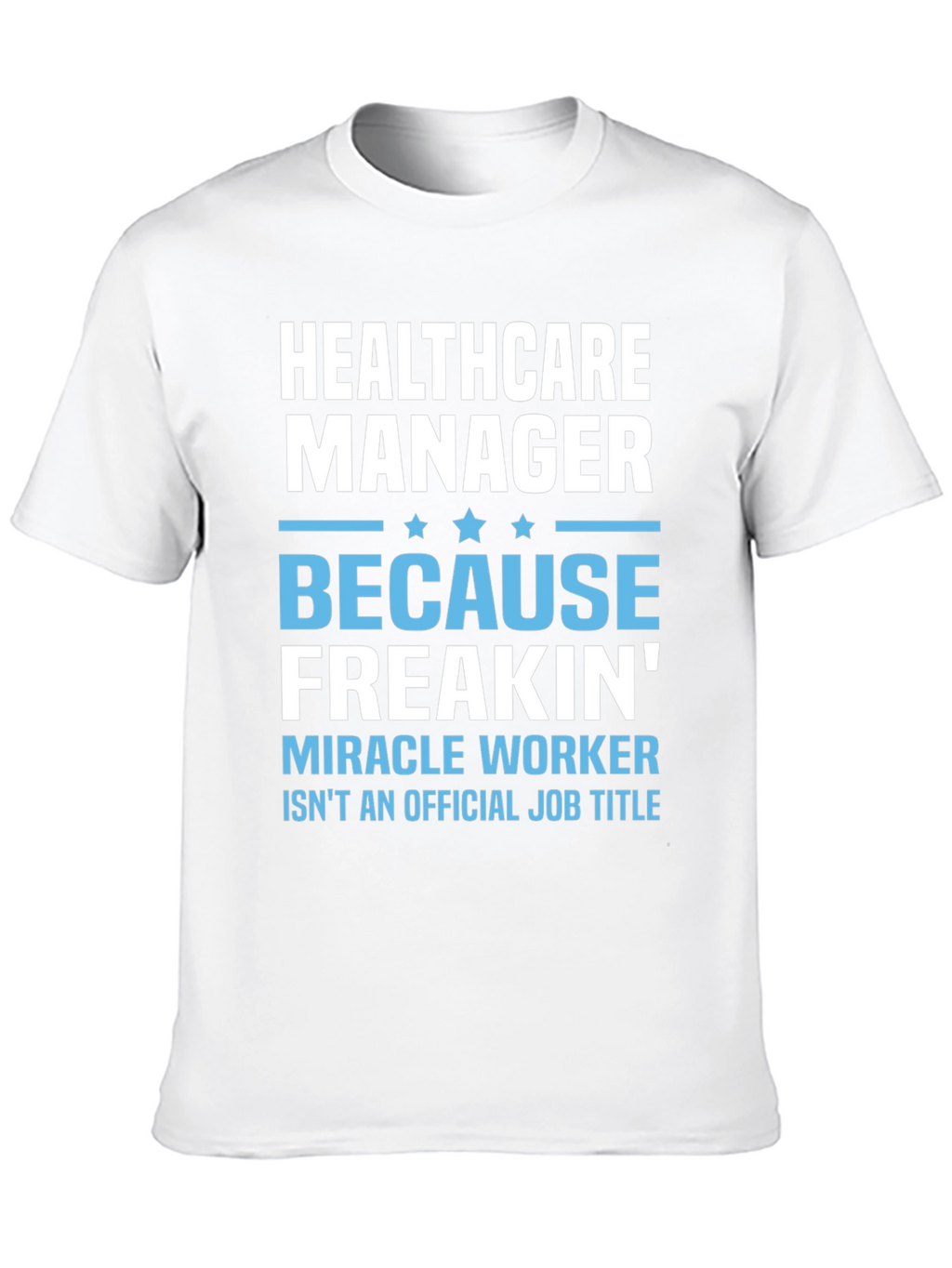 Healthcare Manager Miracle Worker Graphic Tee
