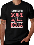 Funny Mom Doula T-Shirt - You Cant Scare Me
