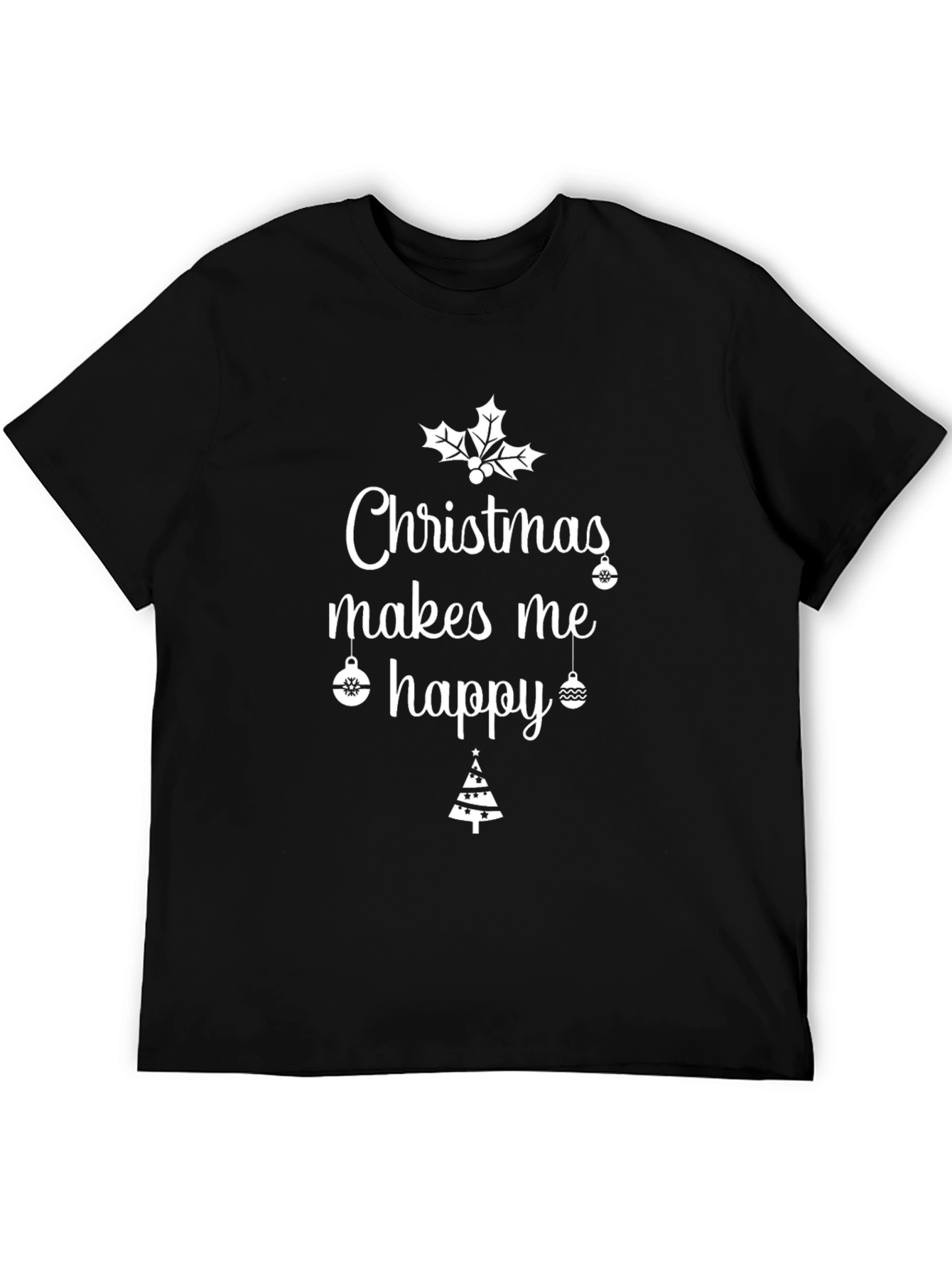 Christmas Makes Me Happy Holiday T-Shirt