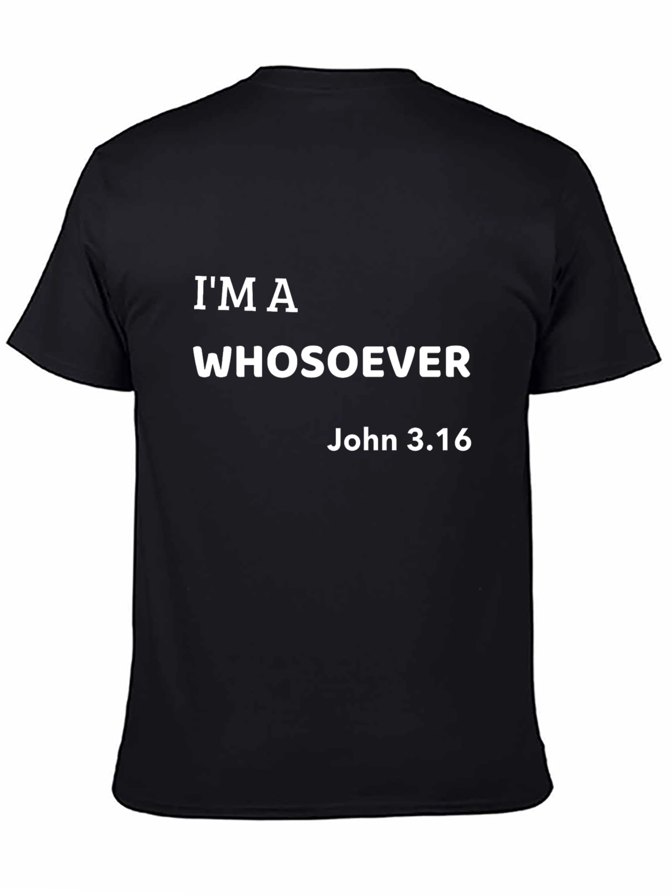 IM A WHOSOEVER T-Shirt - John 3.16 Christian Tee Unisex