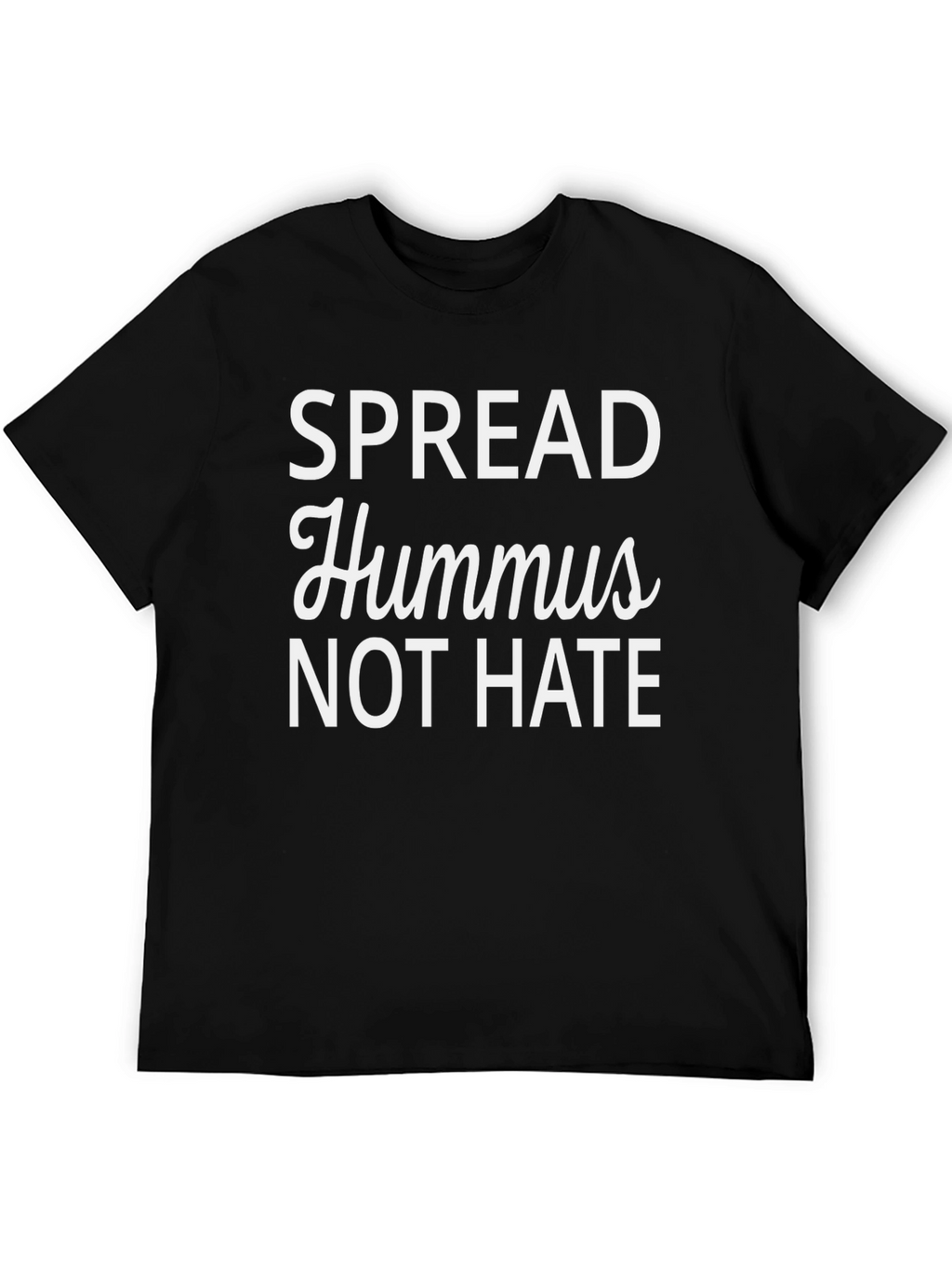 Spread Hummus Not Hate - Black T-Shirt