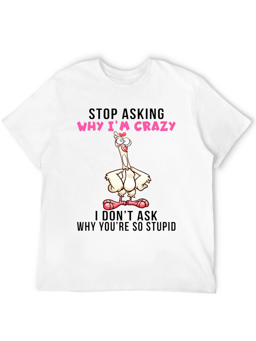 Crazy Chicken Graphic Tee - Funny Slogan Shirt