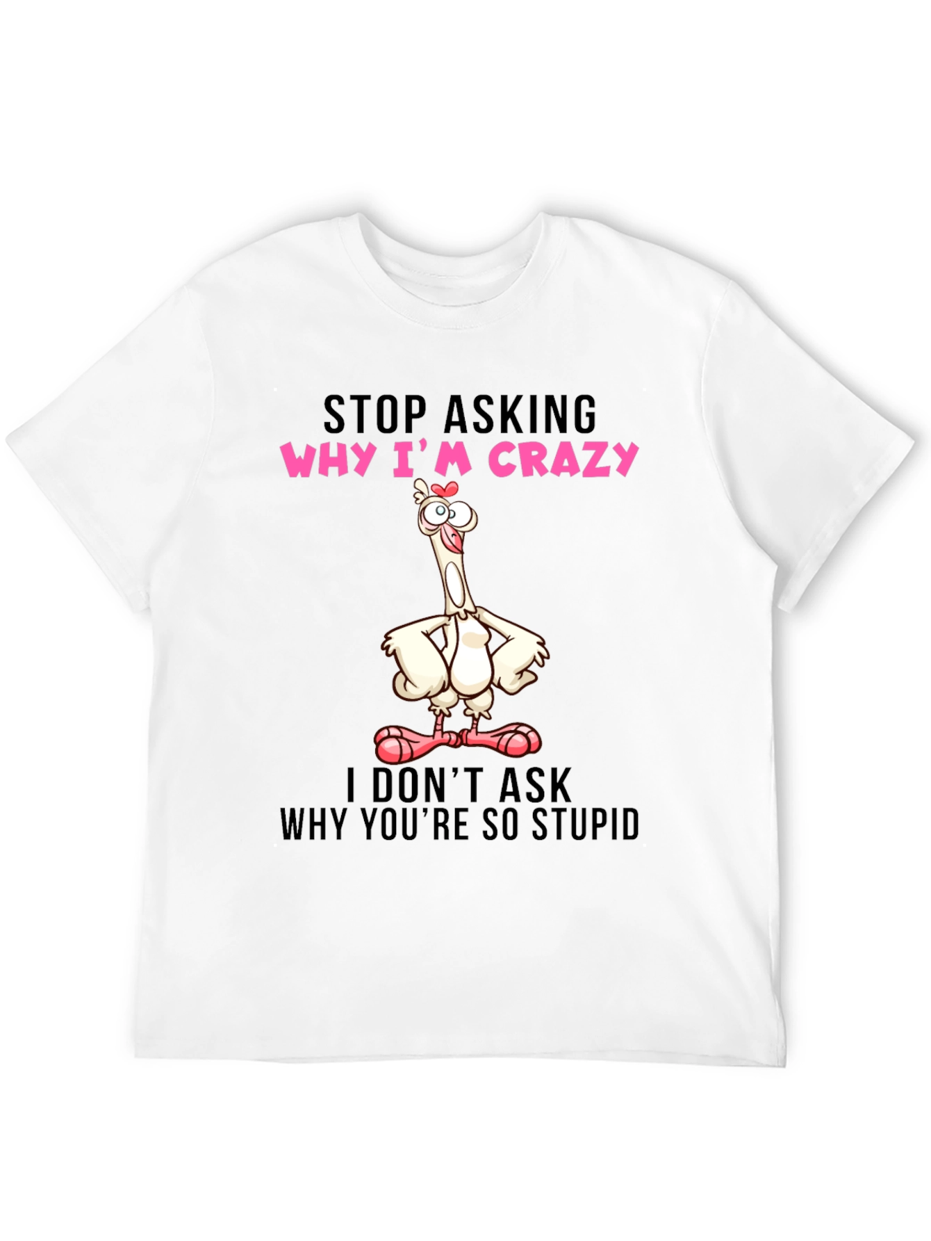Crazy Chicken Graphic Tee - Funny Slogan Shirt