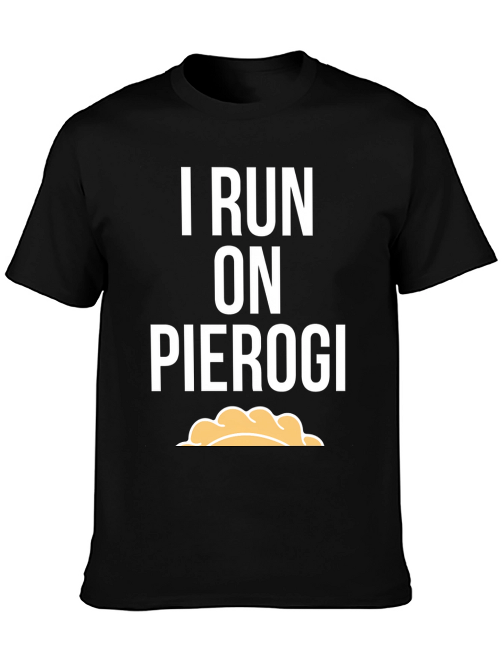 I Run On Pierogi T-Shirt - Funny Foodie Tee