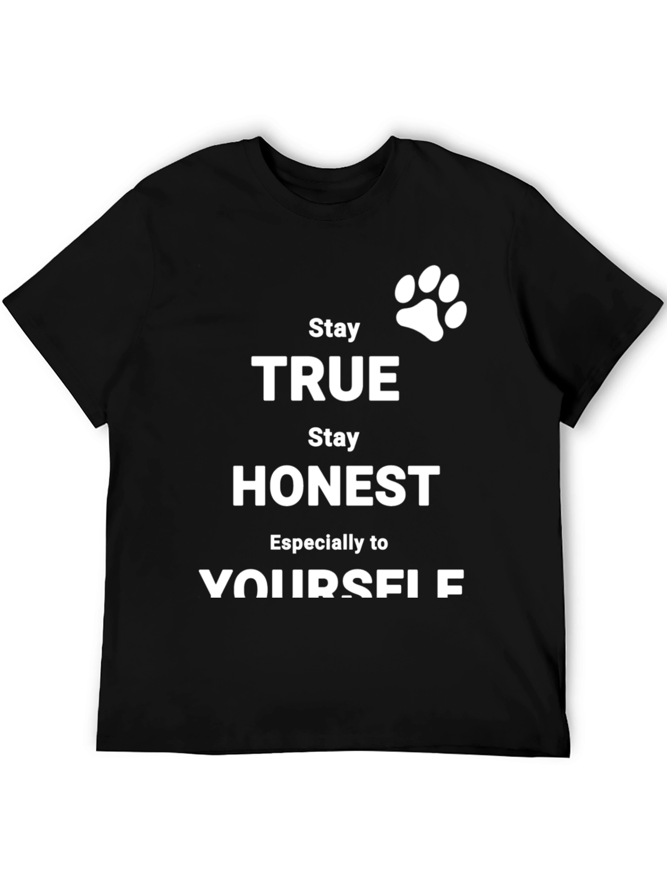 Stay True Black T-Shirt - Inspirational Graphic Tee