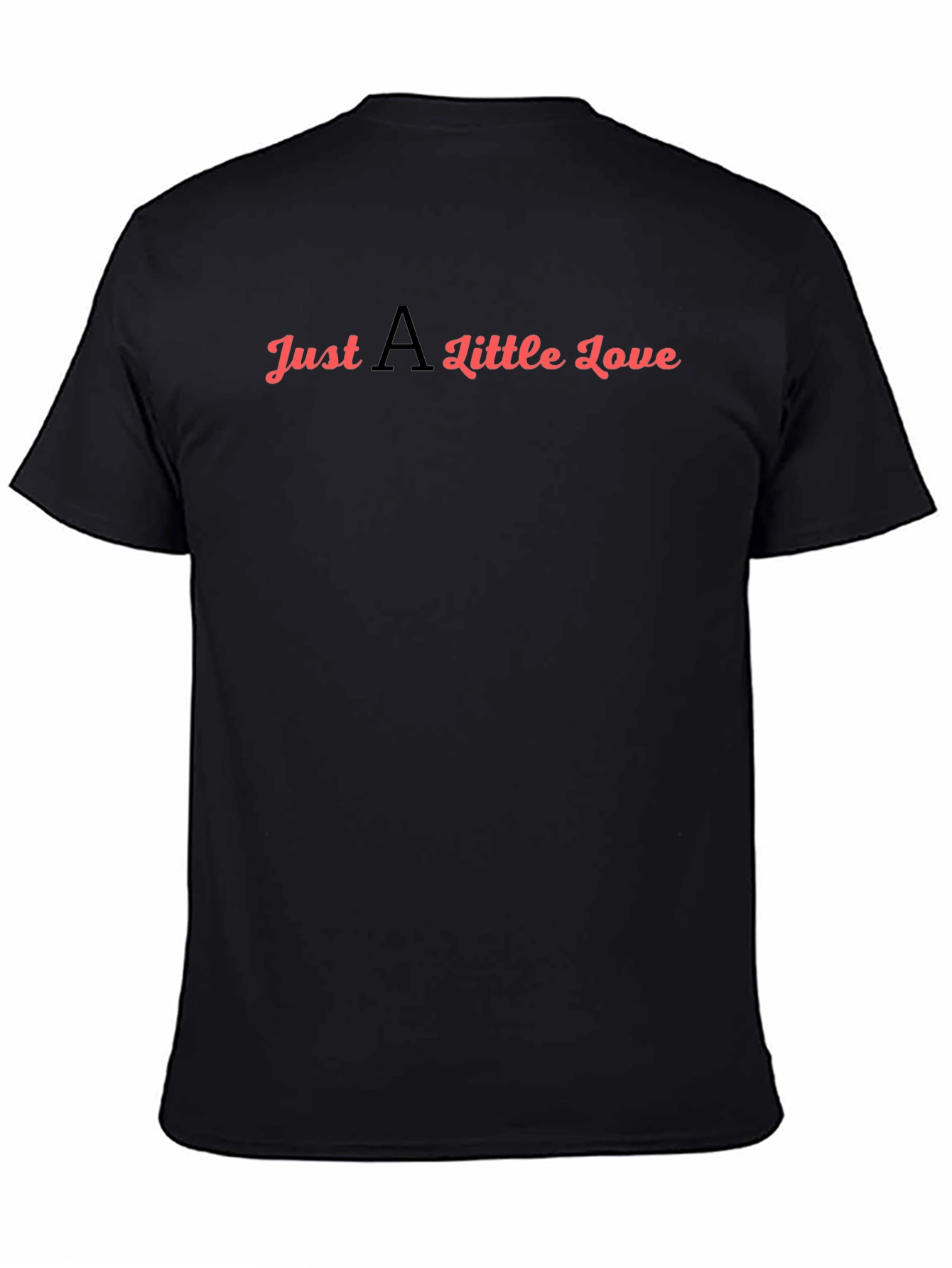 Just A Little Love T-Shirt - Black