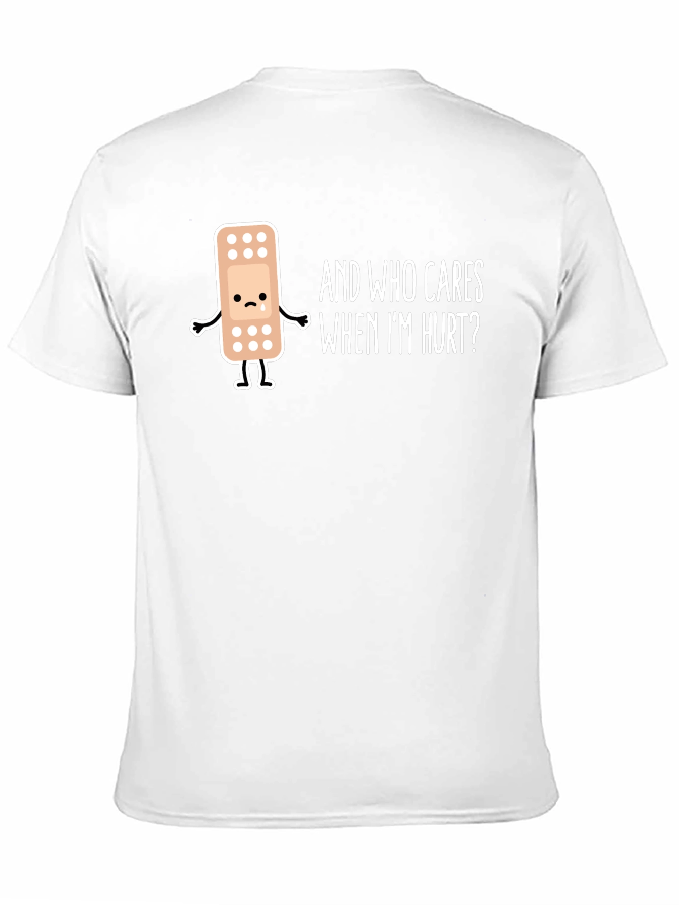 Sad Bandage T-Shirt - Who Cares When Im Hurt?