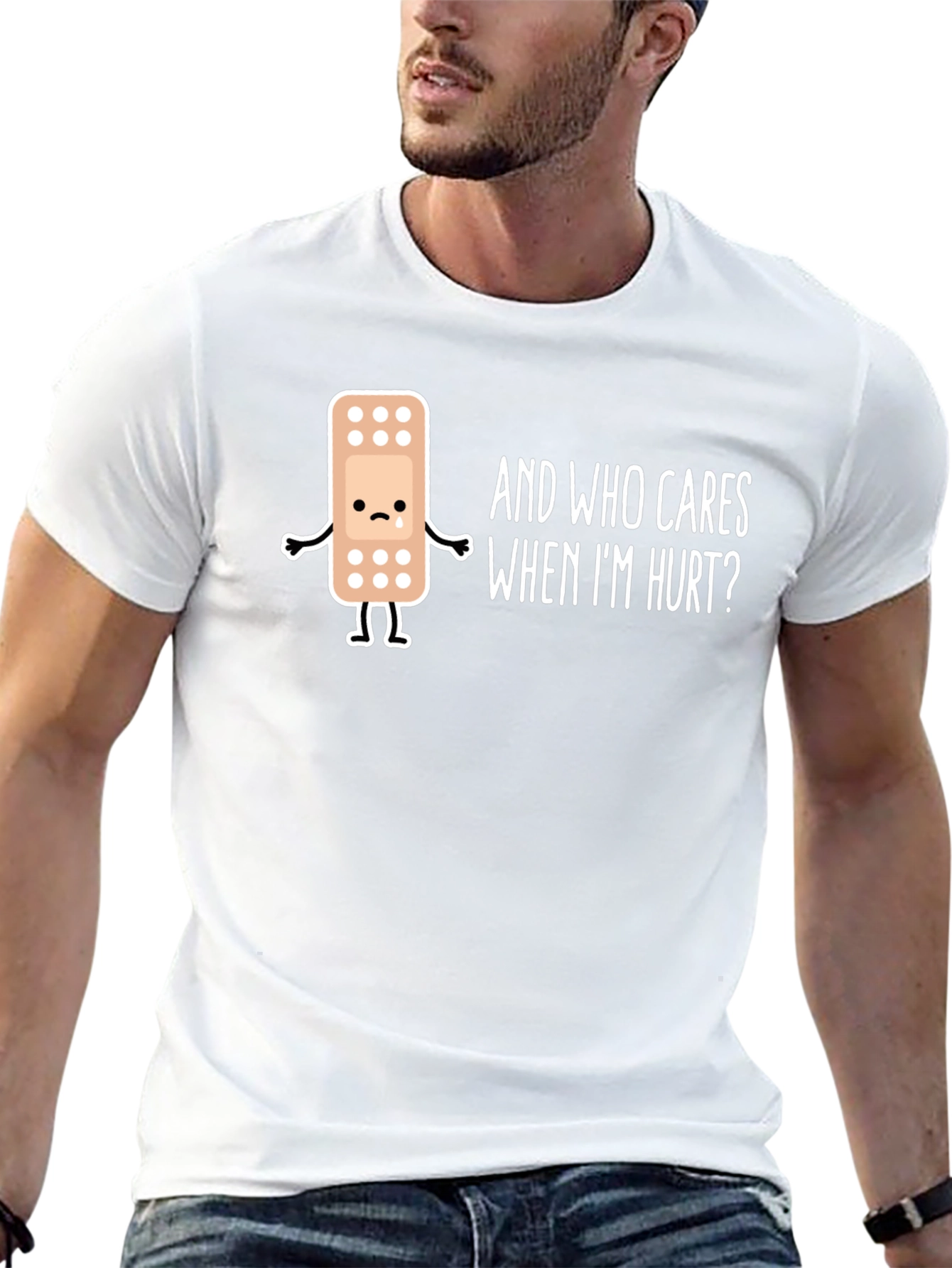 Sad Bandage T-Shirt - Who Cares When Im Hurt?