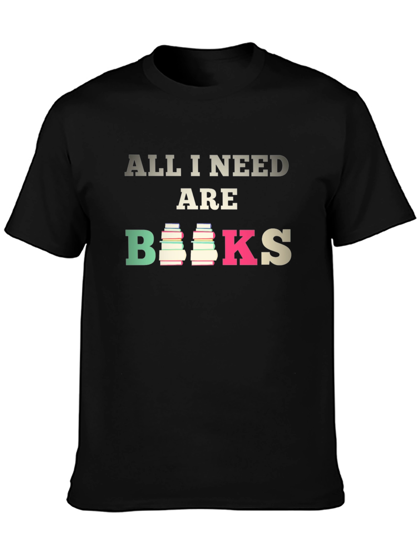 All I Need are Books T-Shirt - Book Lover Tee