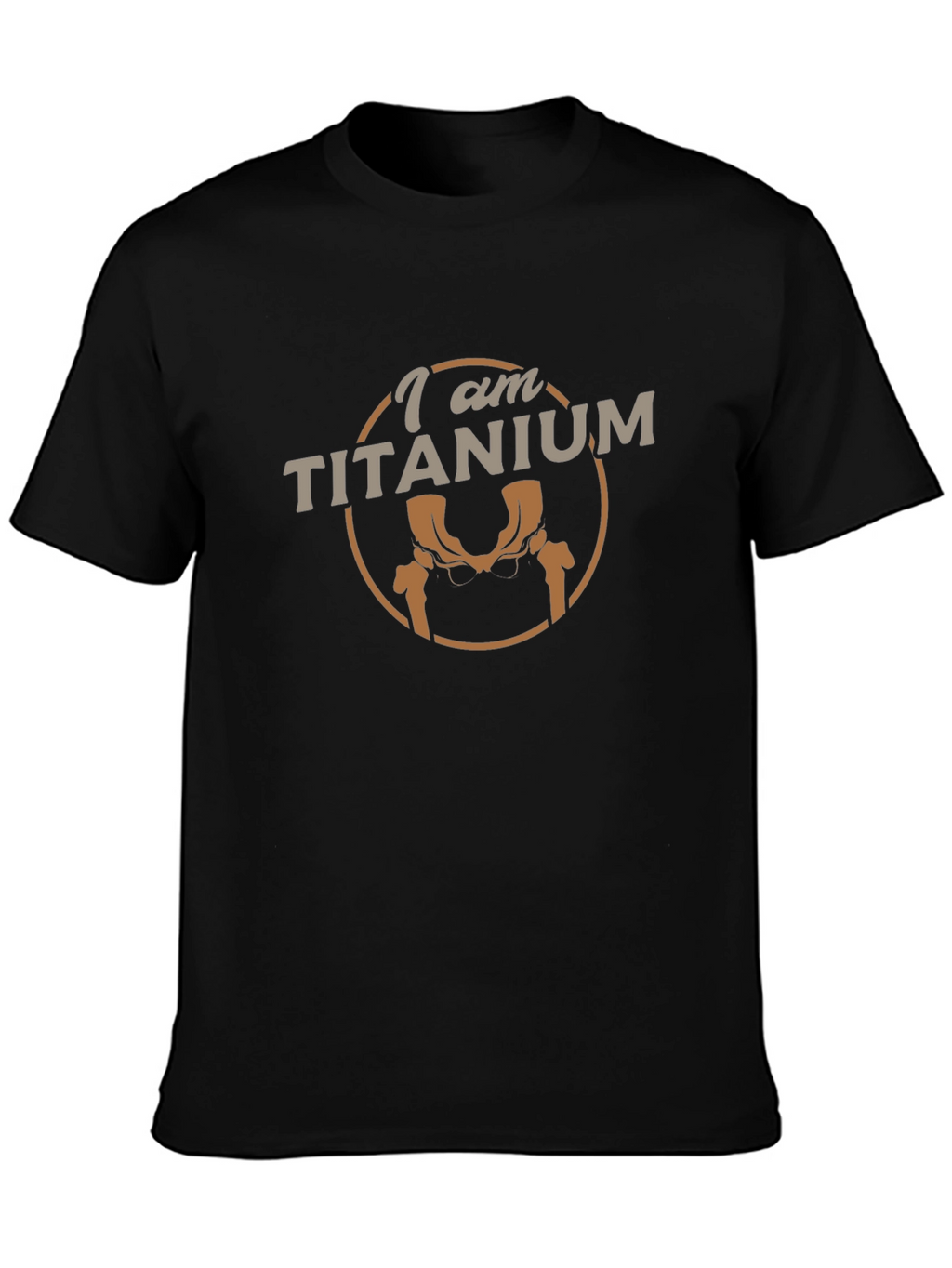 I am Titanium T-Shirt - Hip Replacement Humor