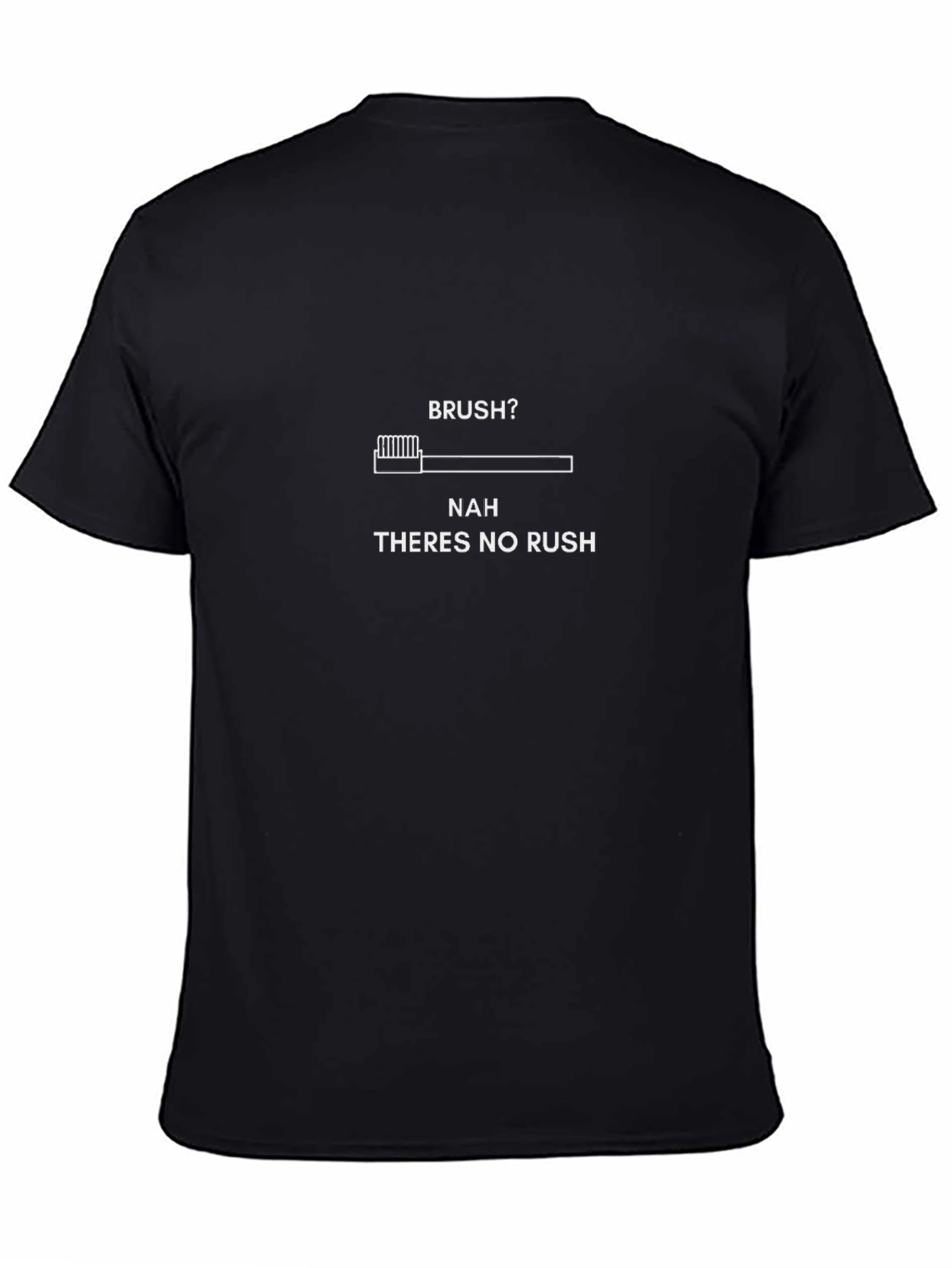 Funny Toothbrush T-Shirt - Nah Theres No Rush Tee