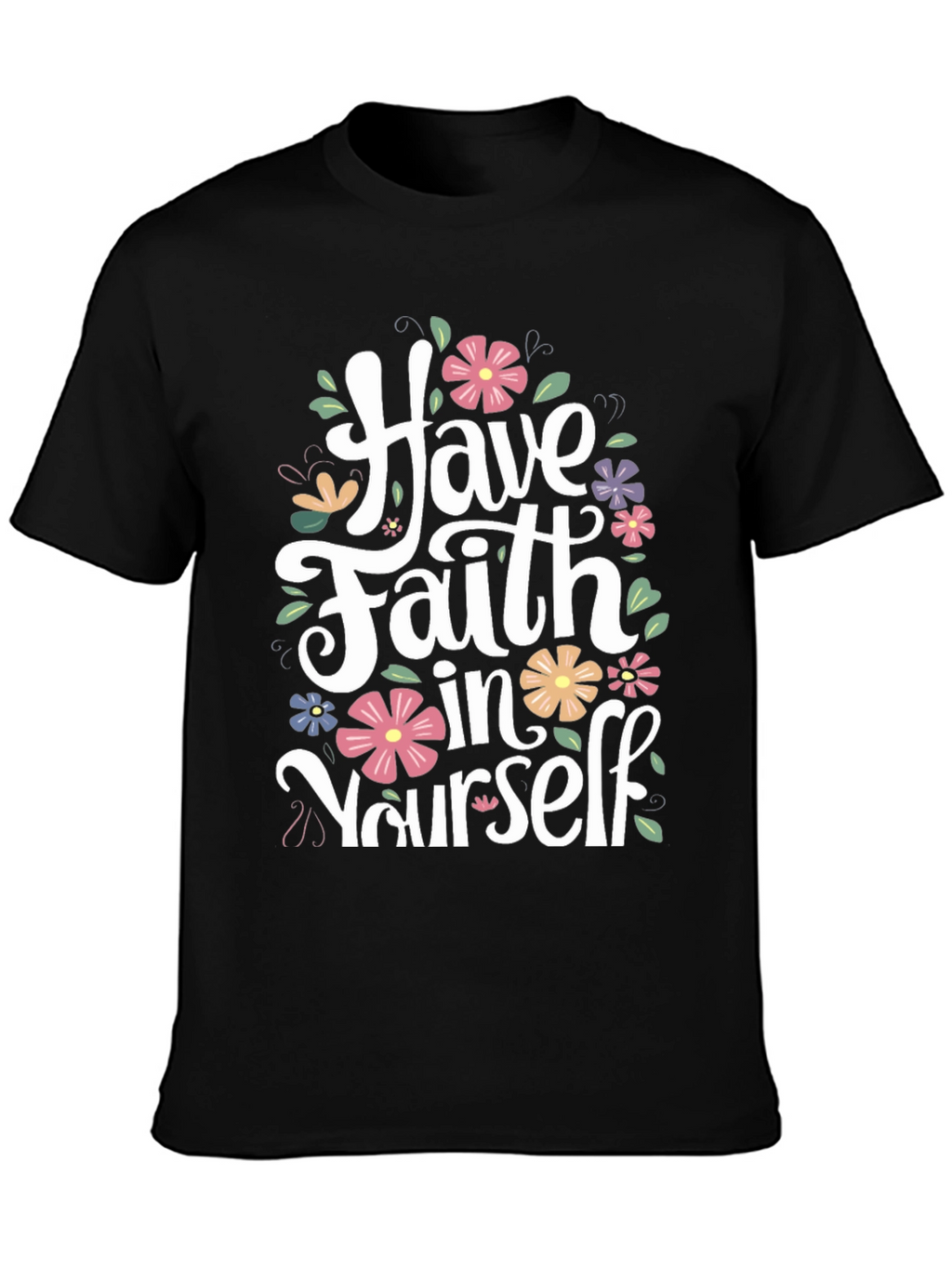 Have Faith in Yourself Floral T-Shirt